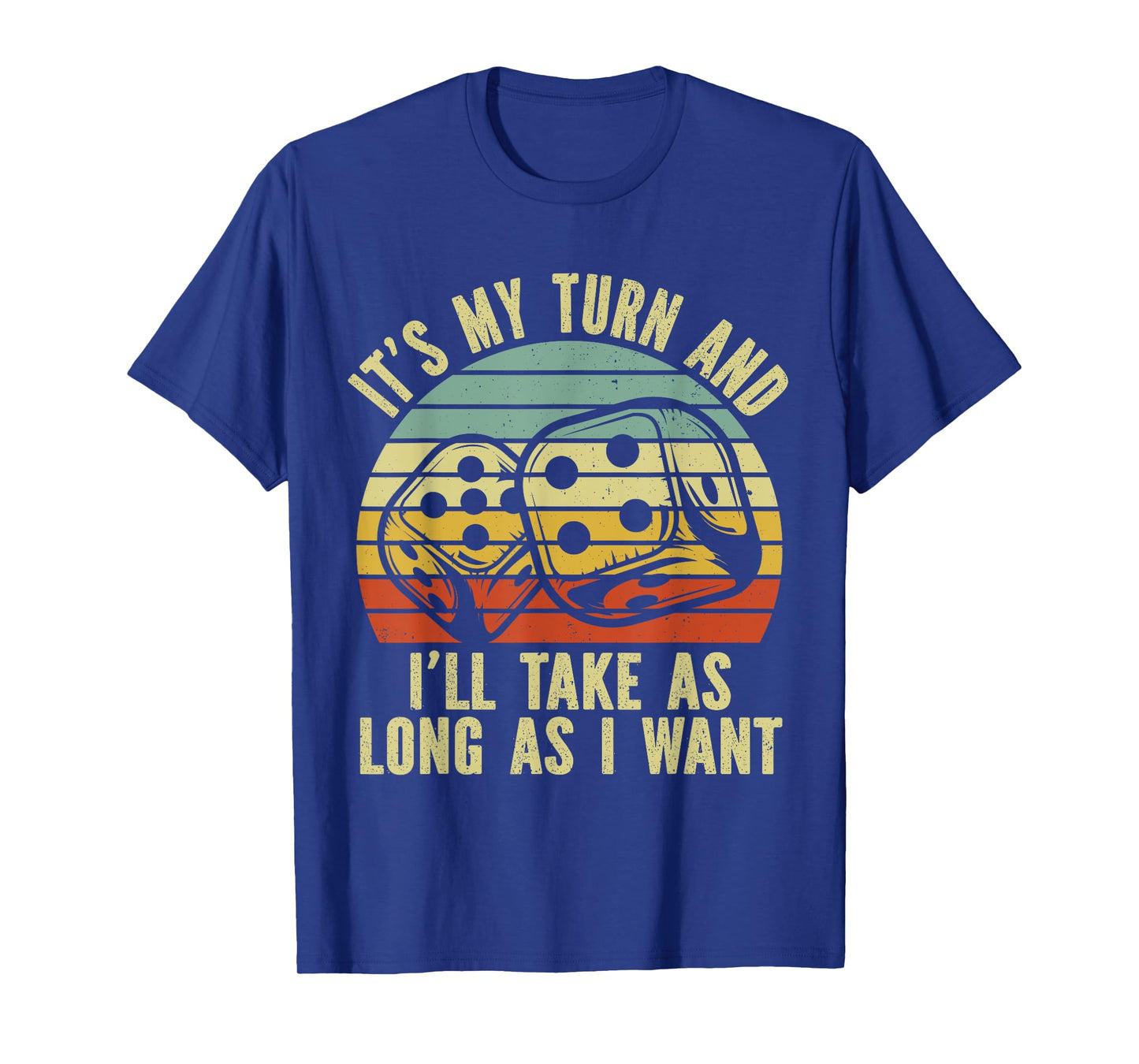 Game Night Adult Board Games It's My Turn Long As I Want T-Shirt