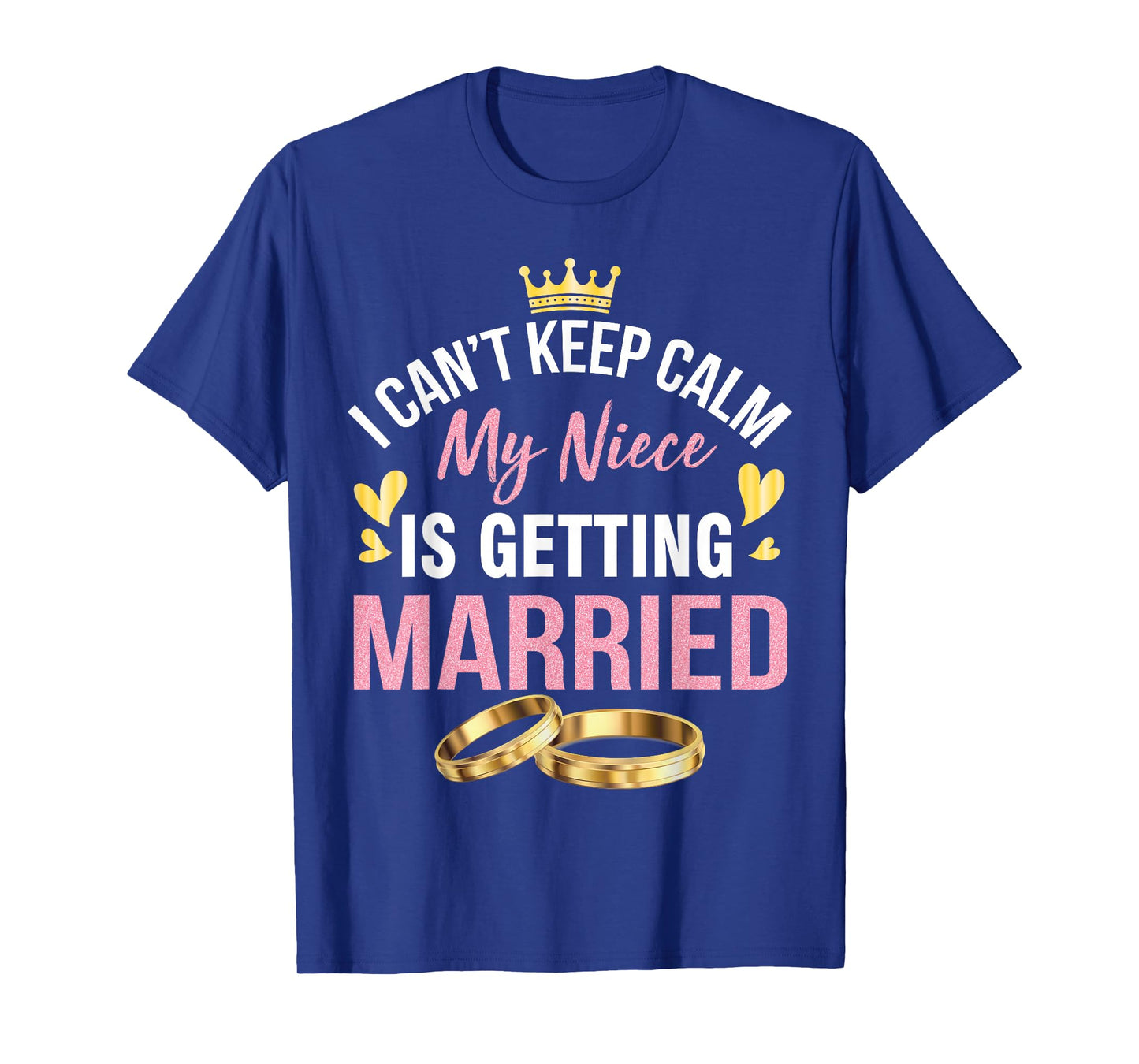 I Can't Keep Calm My Niece Is Getting Married Marry Wedding T-Shirt