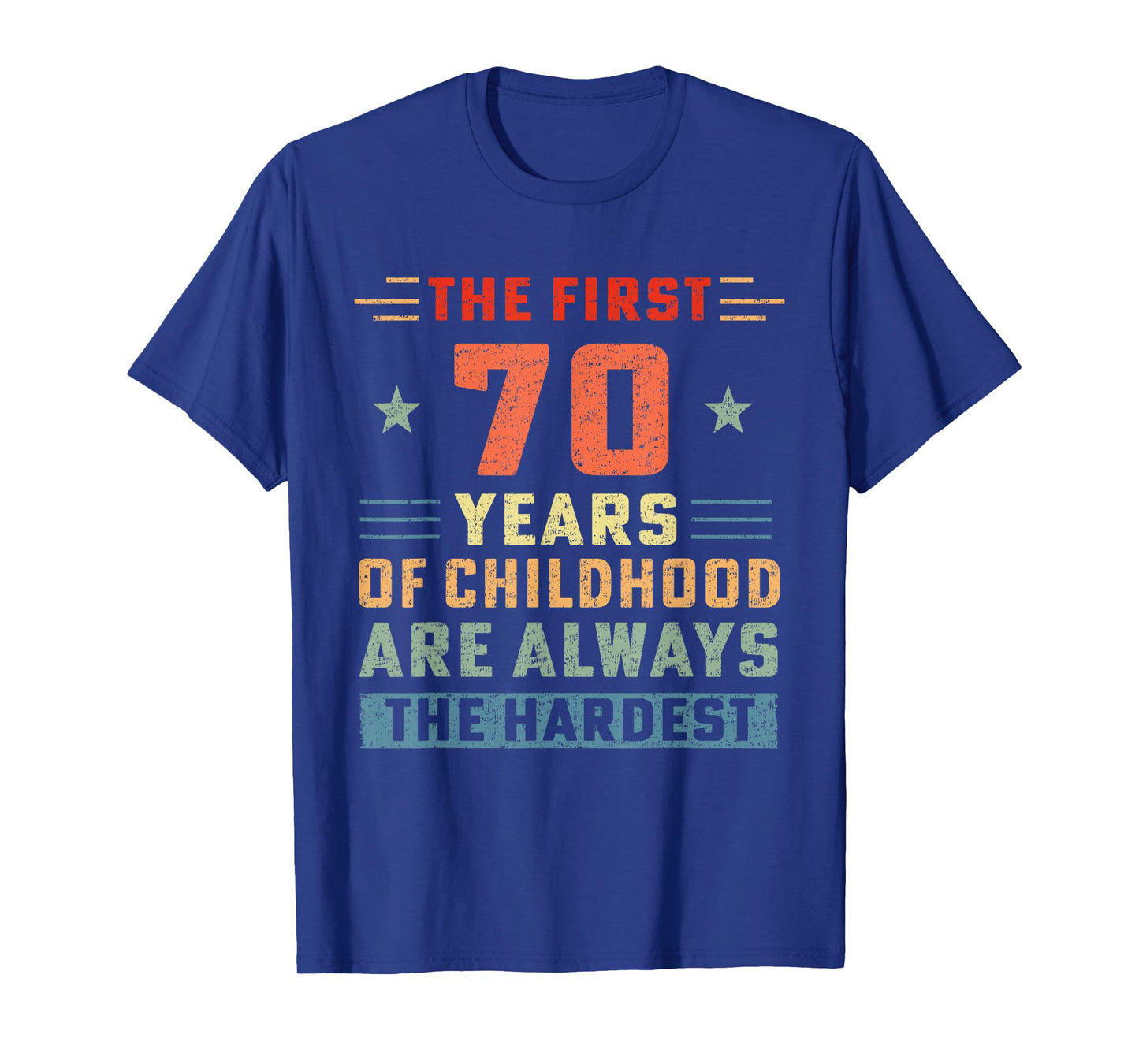 The First 70 Years Of Childhood Hardest Old 70th Birthday T-Shirt