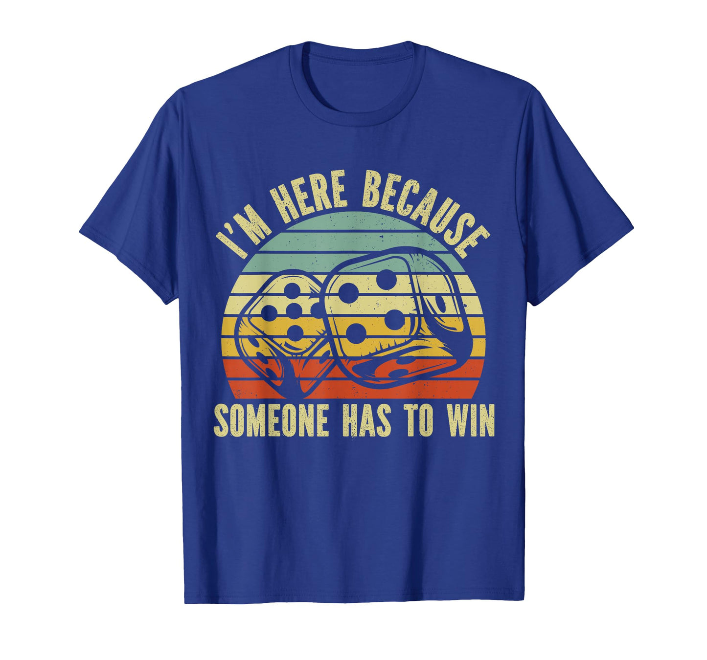 Game Night Adults Board Games I"m Here Someone Has To Win T-Shirt
