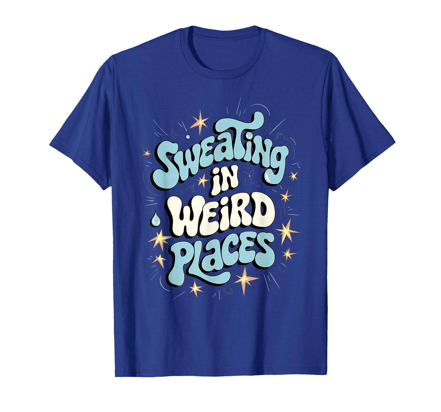 Embarrassing Shirt Funny Inappropriate Sweating Adult Humor T-Shirt