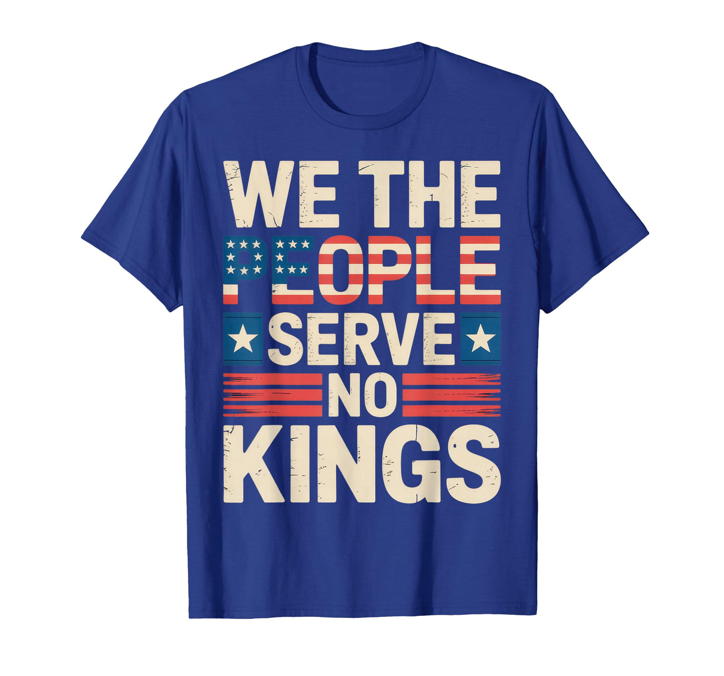 We The People Serve No Kings - Patriotic Statement for T-Shirt