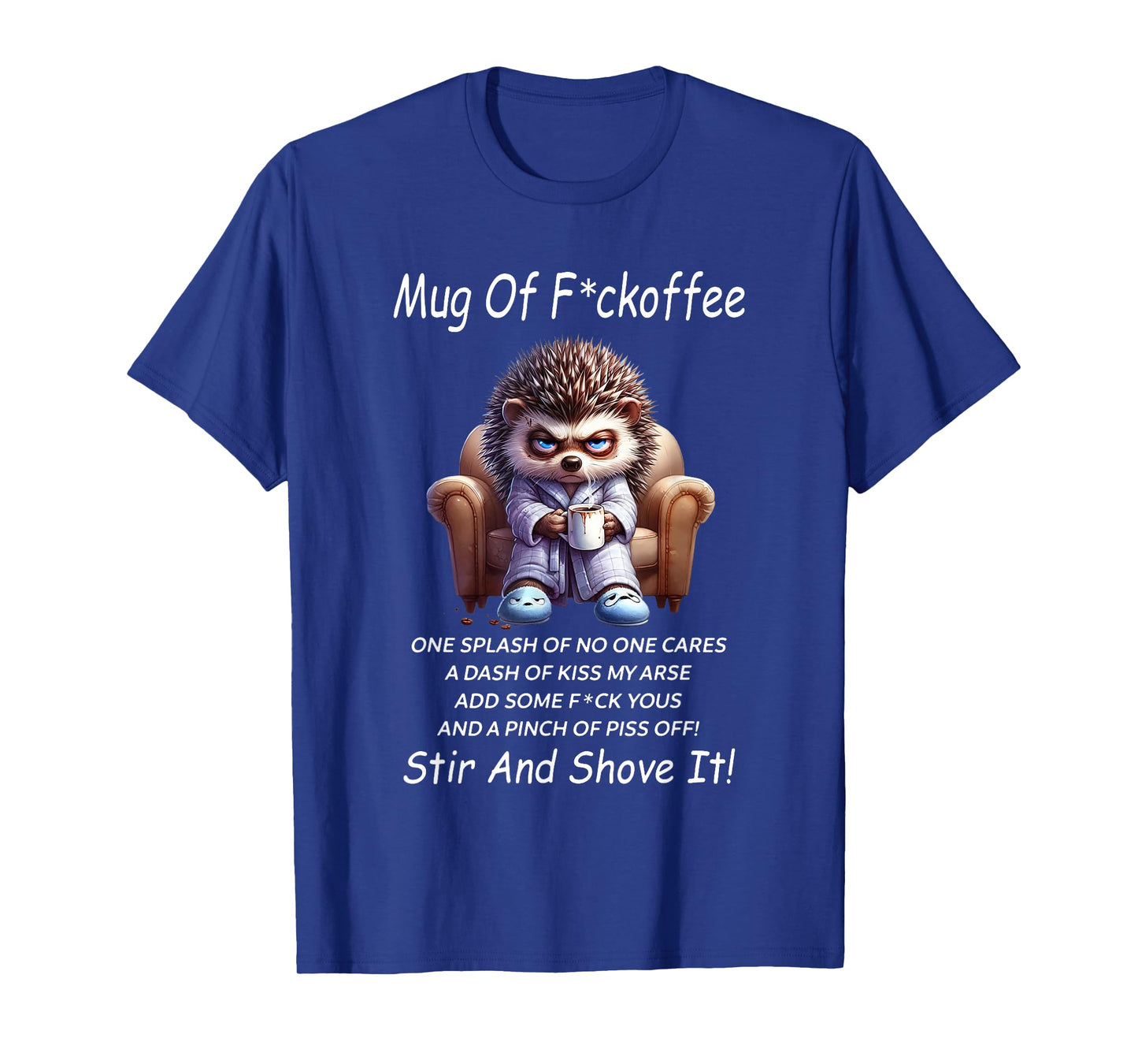 Mug of Fuckoffee One Splash of No One Cares A Dash of Kiss T-Shirt