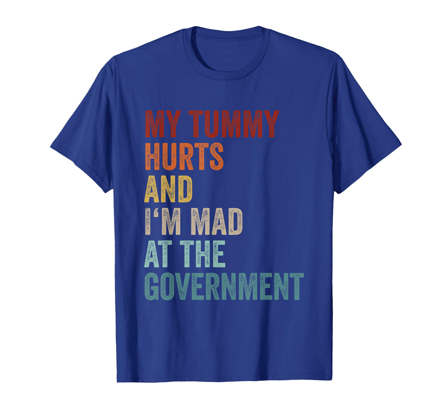 My Tummy Hurts And Im Mad At The Government Ironic Retro T-Shirt
