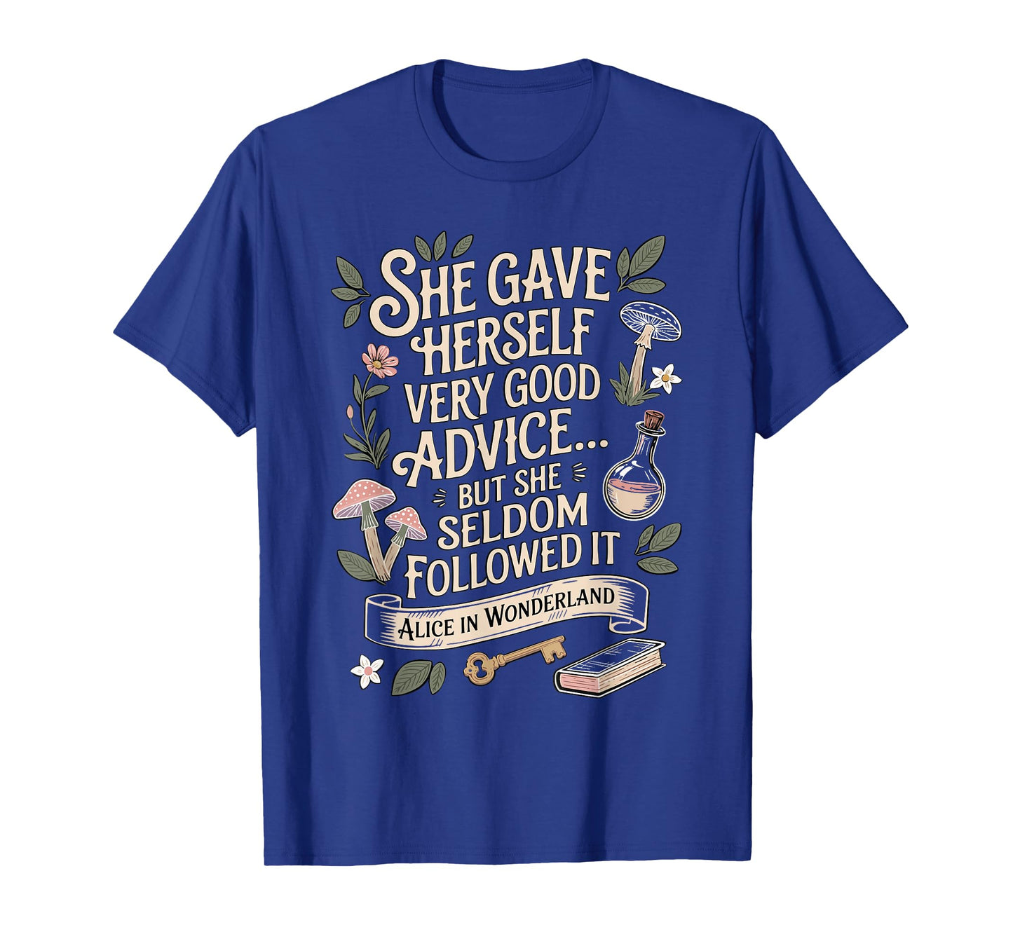 Very Good Advice Alice in Wonderland Quote T-Shirt