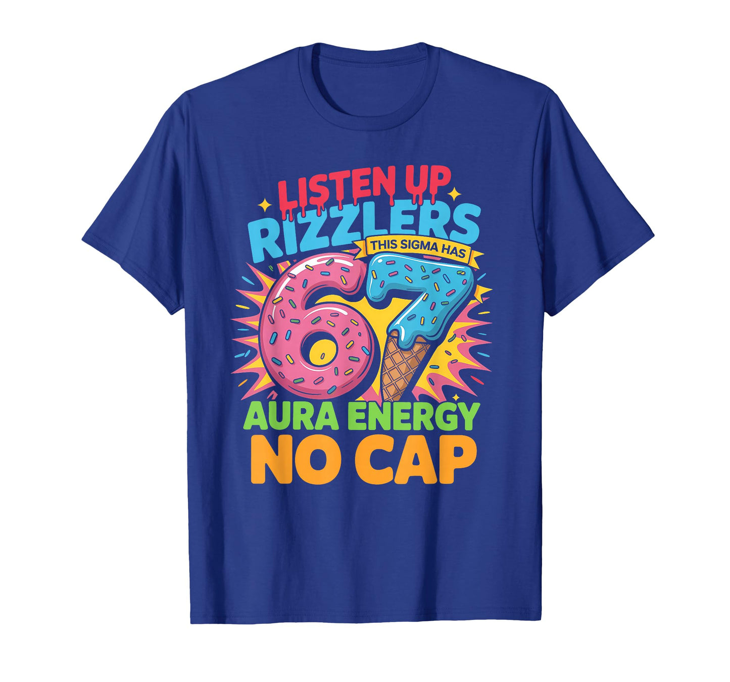 Listen Up Rizzlers This Sigma Has 67 Aura Energy No Cap T-Shirt