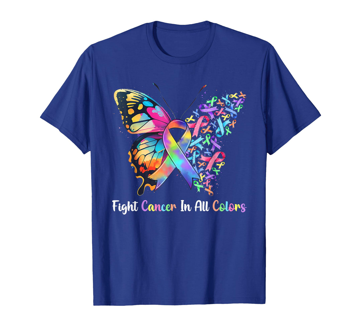Fight Cancer Comes in all and Everyday Color Support Cancer T-Shirt