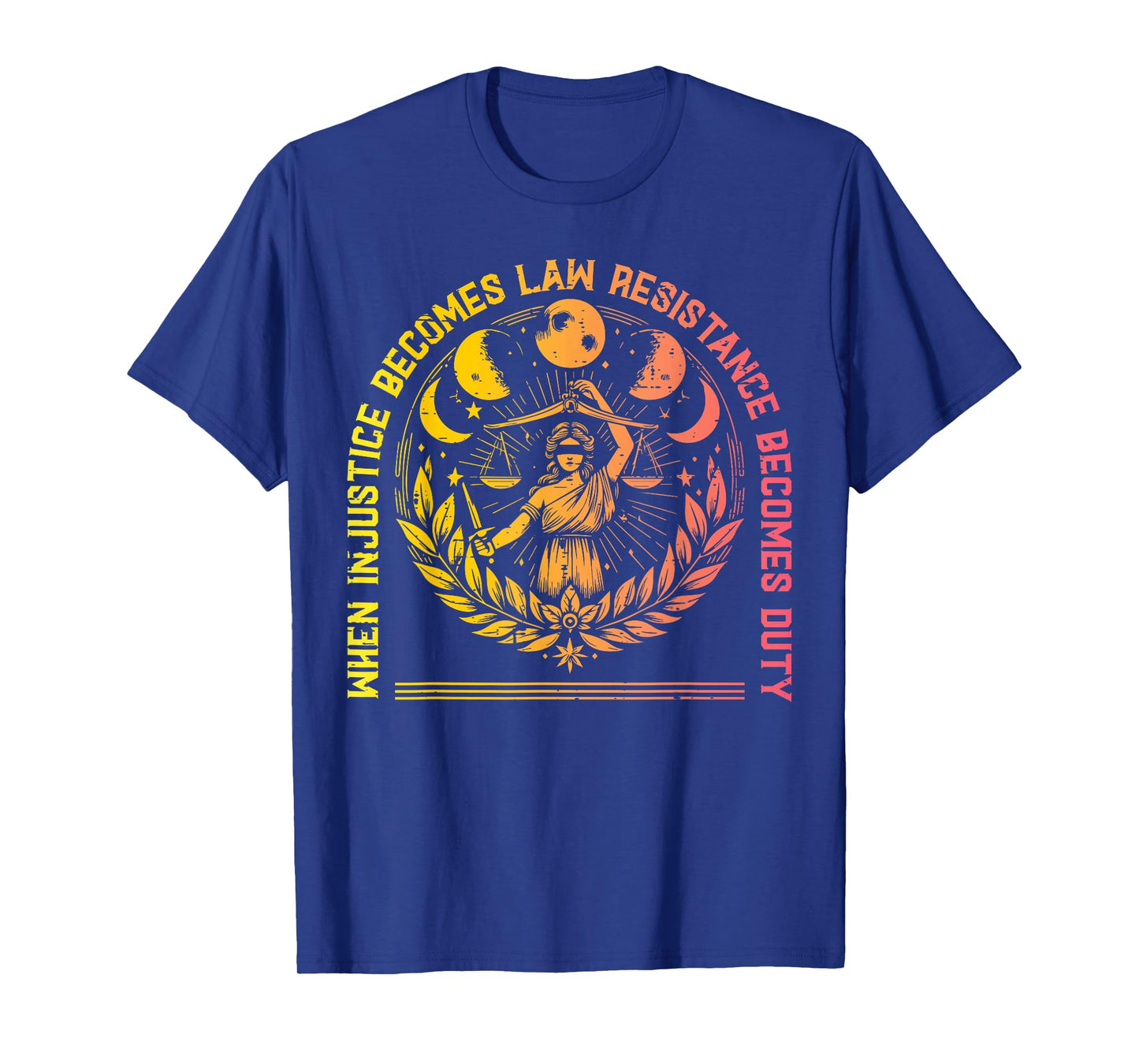 When Injustice Law Resistance Duty Resist Protest Women Men T-Shirt