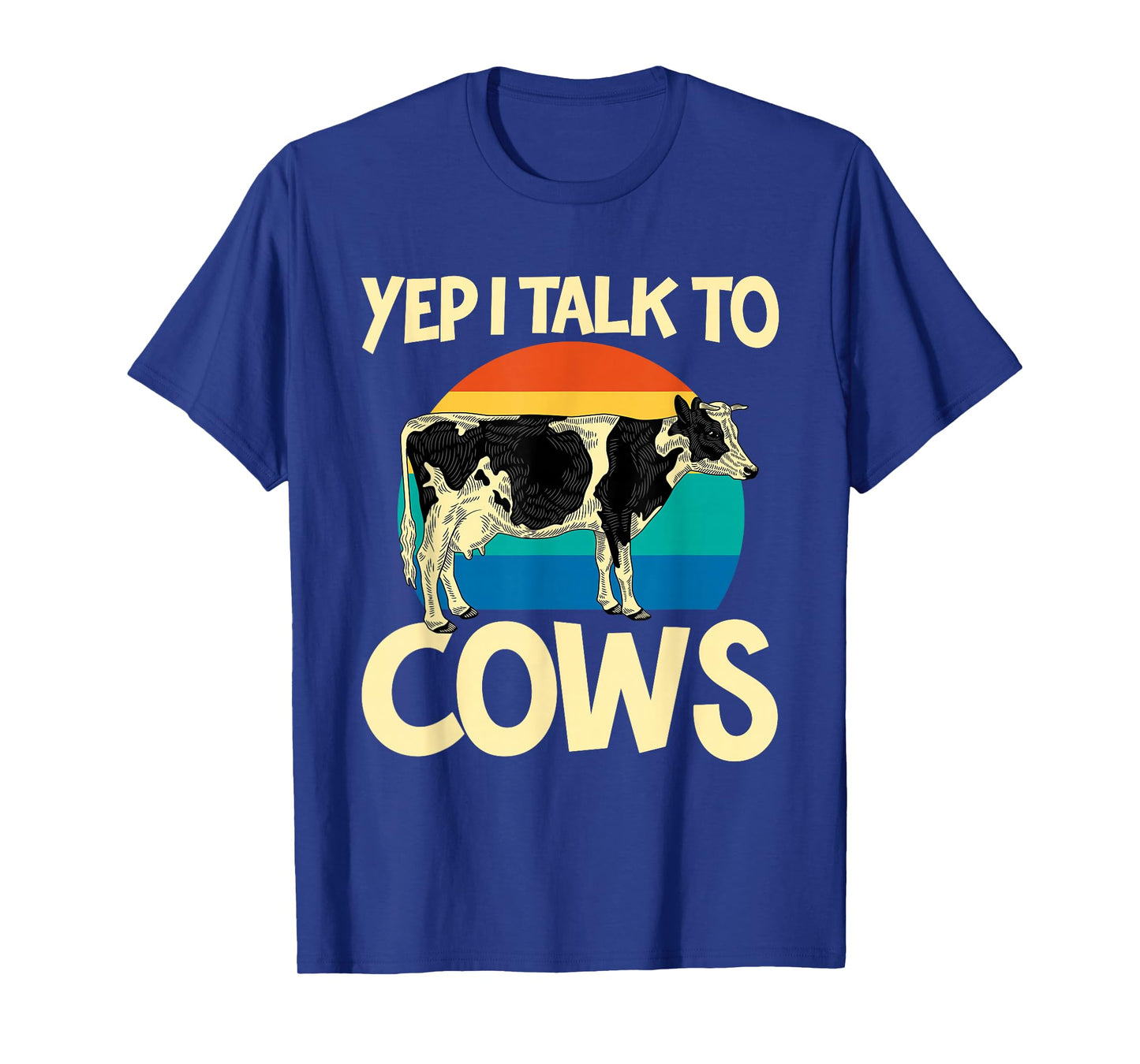 Yep I Talk To Cows Funny Vintage Dairy Farmer Cow Lovers Gag T-Shirt