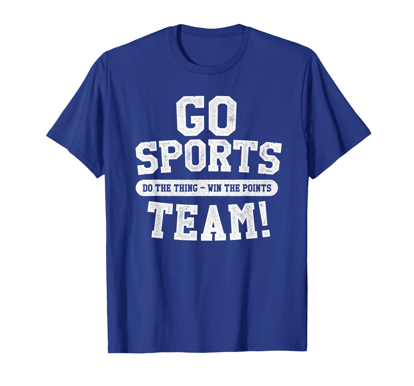 Go Sports Team! Funny Sports T-Shirt
