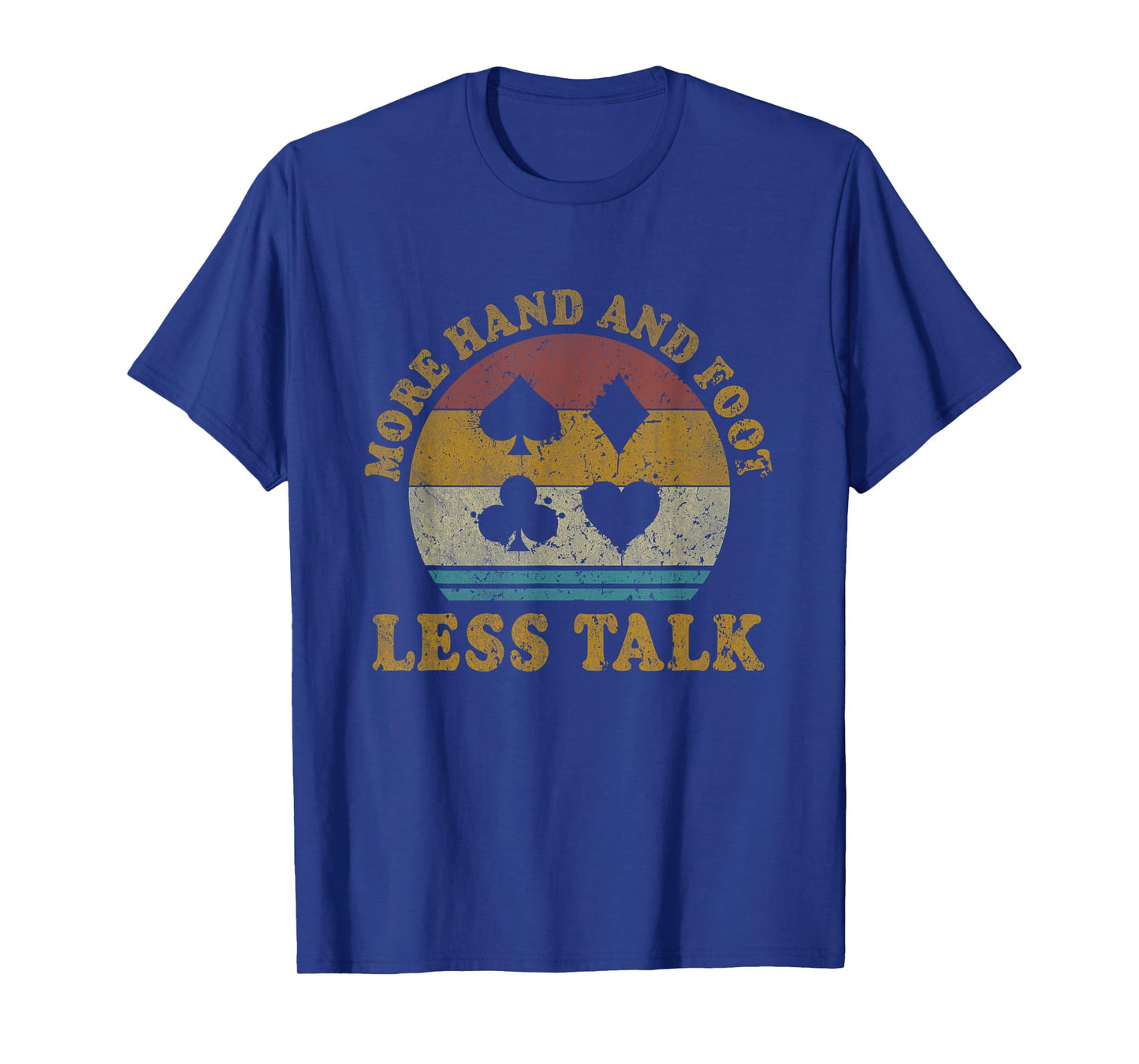 More Hand And Foot Less Talk Funny Hand And Foot Card Game T-Shirt