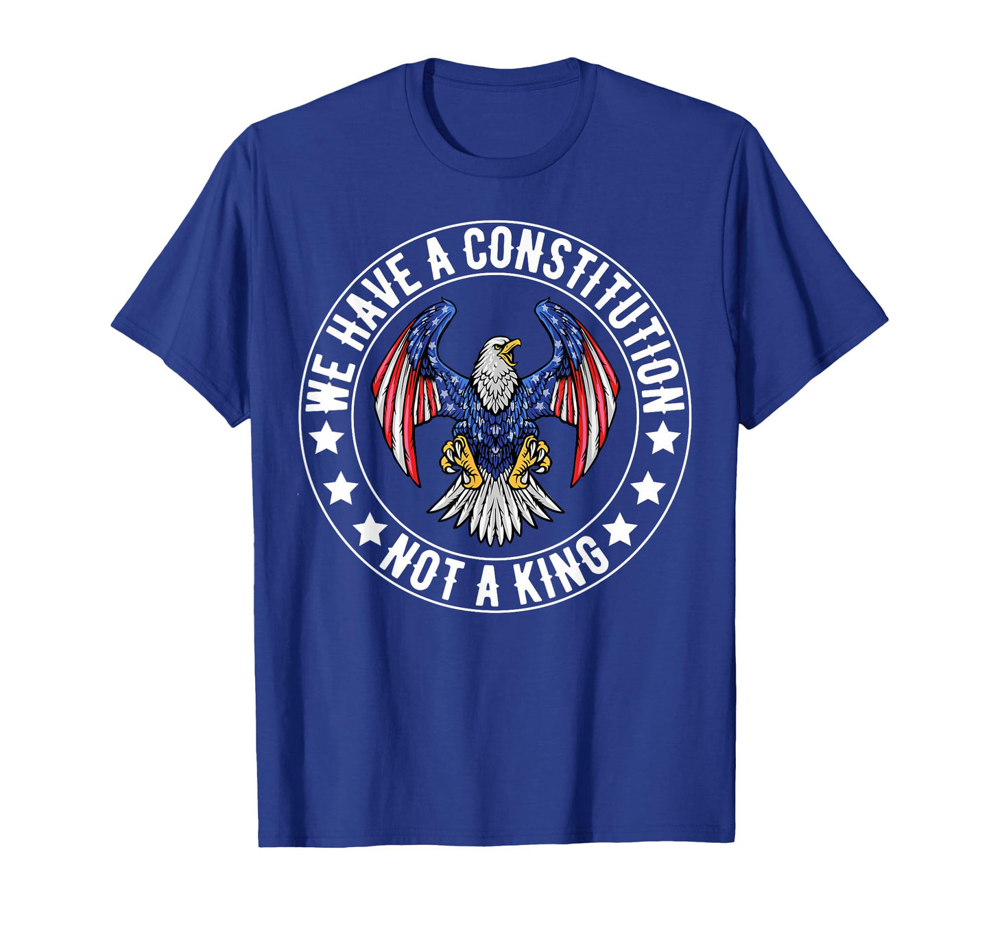 We Have A Constitution Not A King We The People USA FLAG T-Shirt