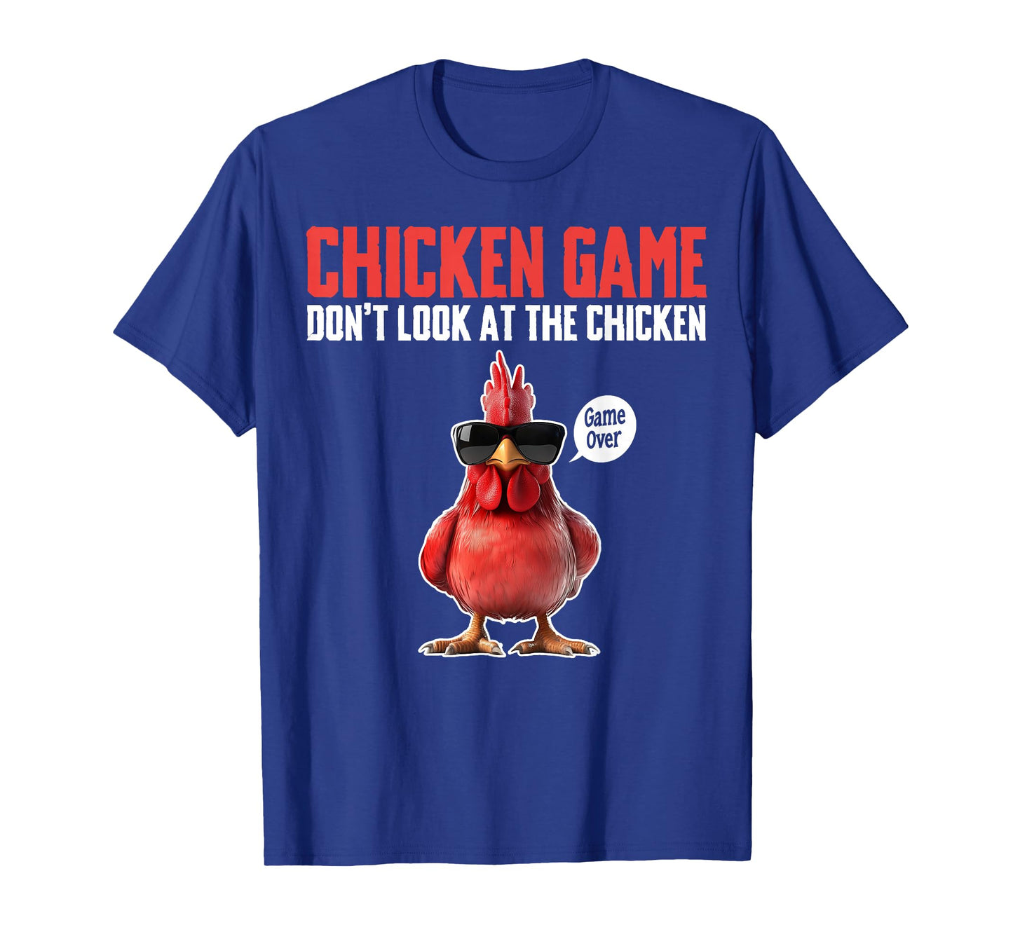 Chicken Game Don't Look At The Chicken Game Over T-Shirt