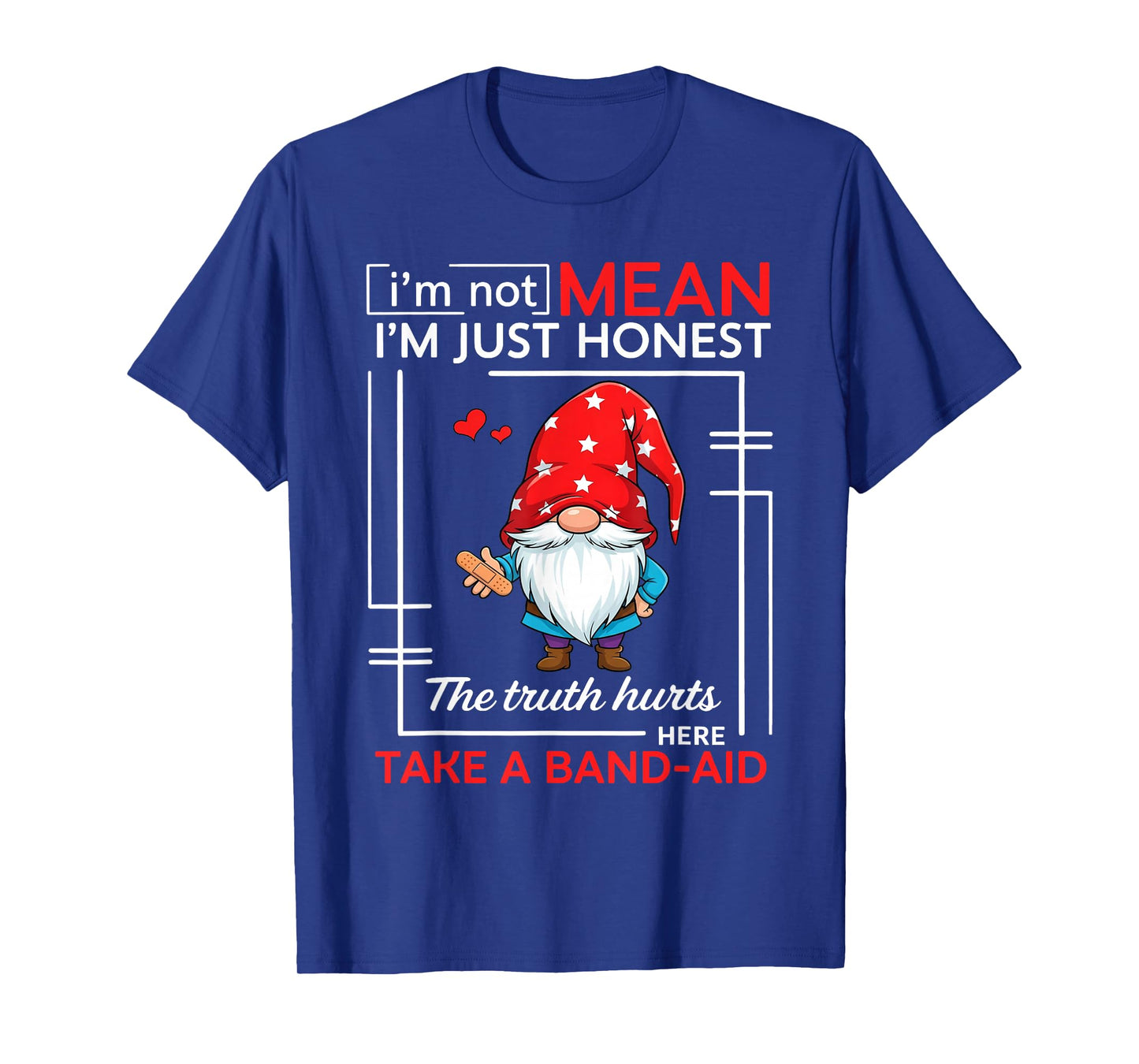I’m Not Mean I’m Just Honest The Truth Hurts Here T-Shirt