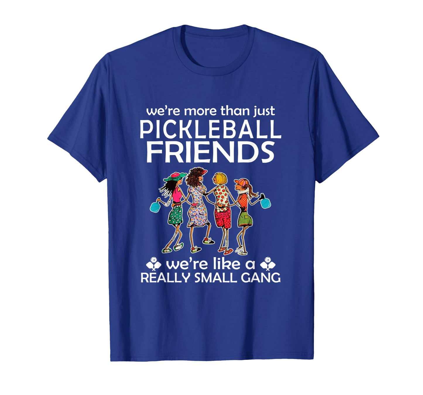 Pickleball We're more than just Friends we're like a really T-Shirt