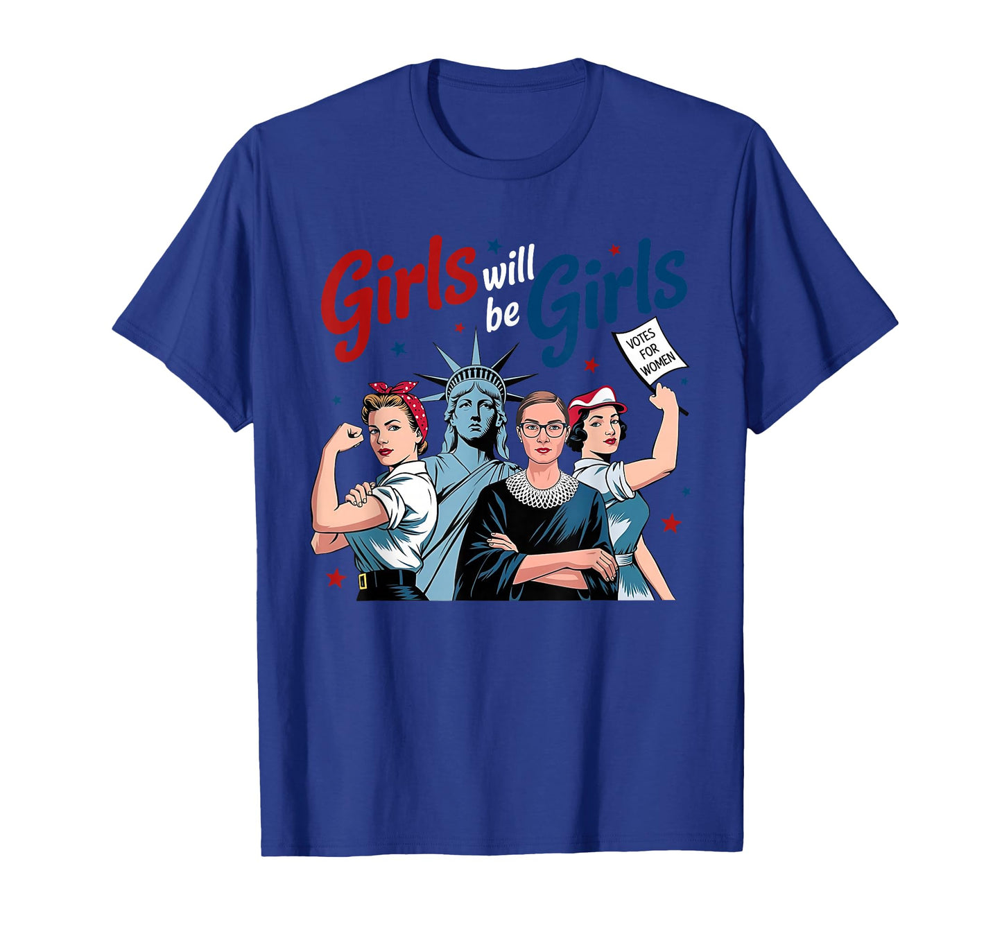 Girl Will be Girls Patriotic Feminist 4th of July Womens T-Shirt