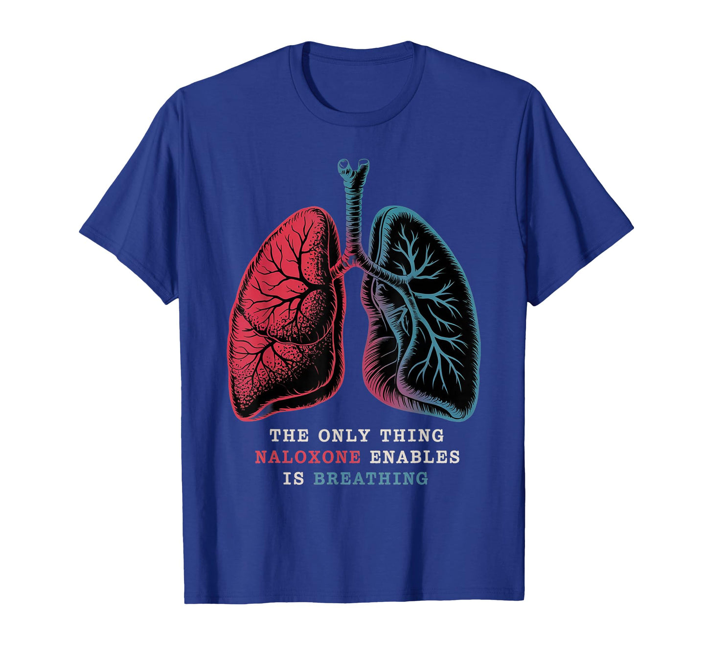 Harm Reduction Naloxone Awareness Breathing Quote medical T-Shirt
