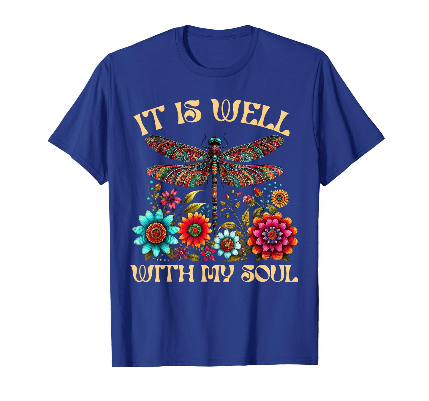 It Is Well With My Soul Dragonfly Floral Boho Christian God T-Shirt