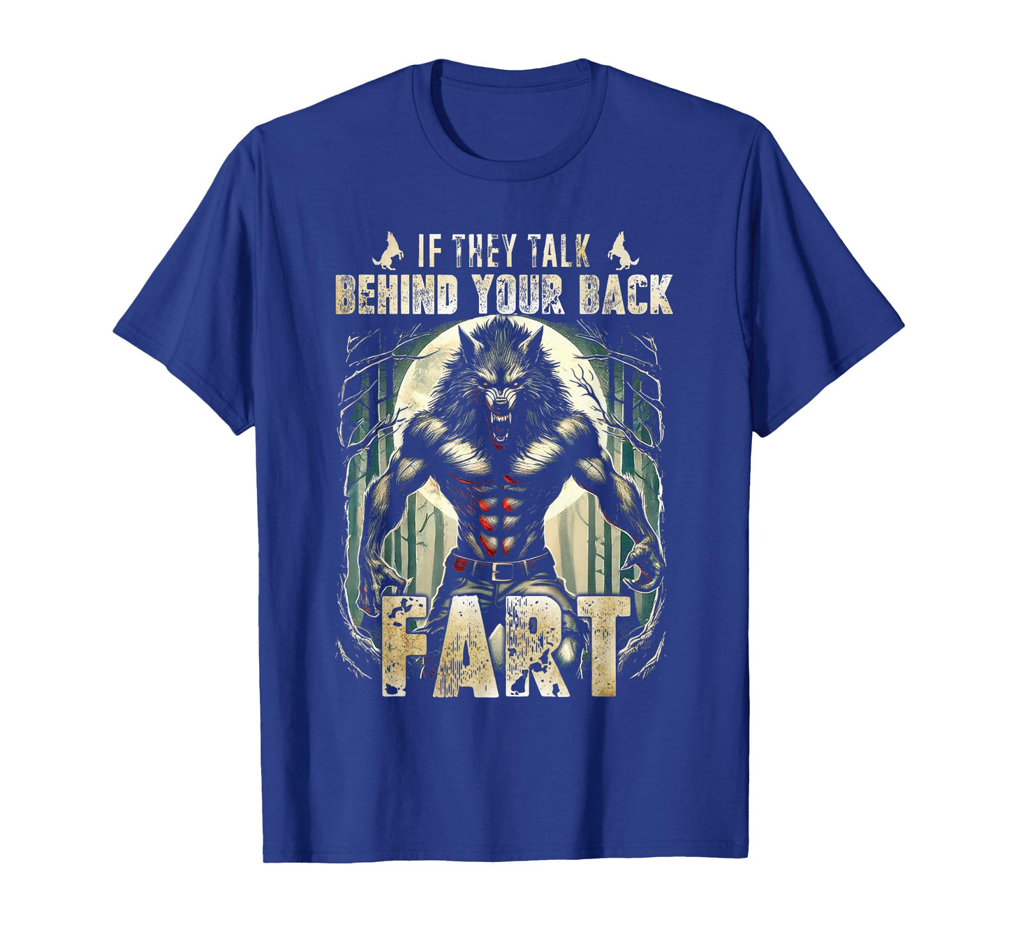 Meme If They Talk Behind Your Back Fart Alpha Wolf Lover T-Shirt