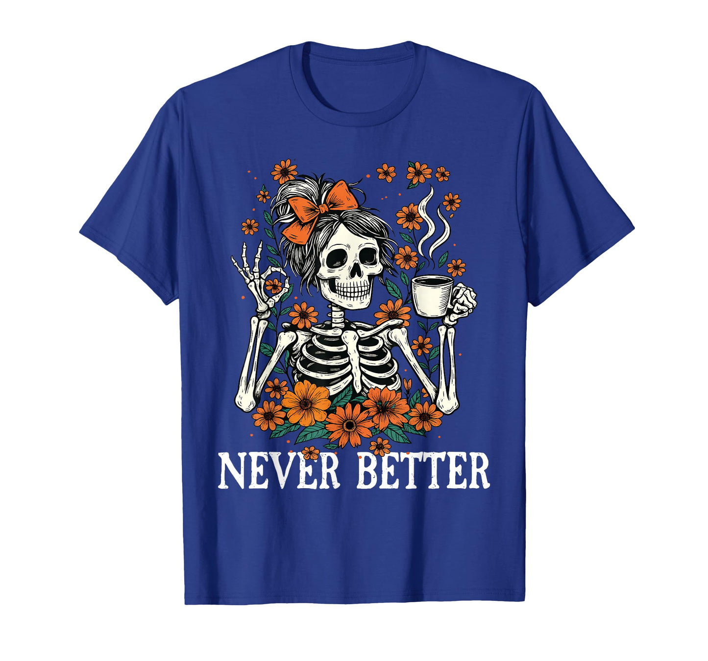 Never Better Skeleton Messy Bun Drinking Coffee Men Women T-Shirt