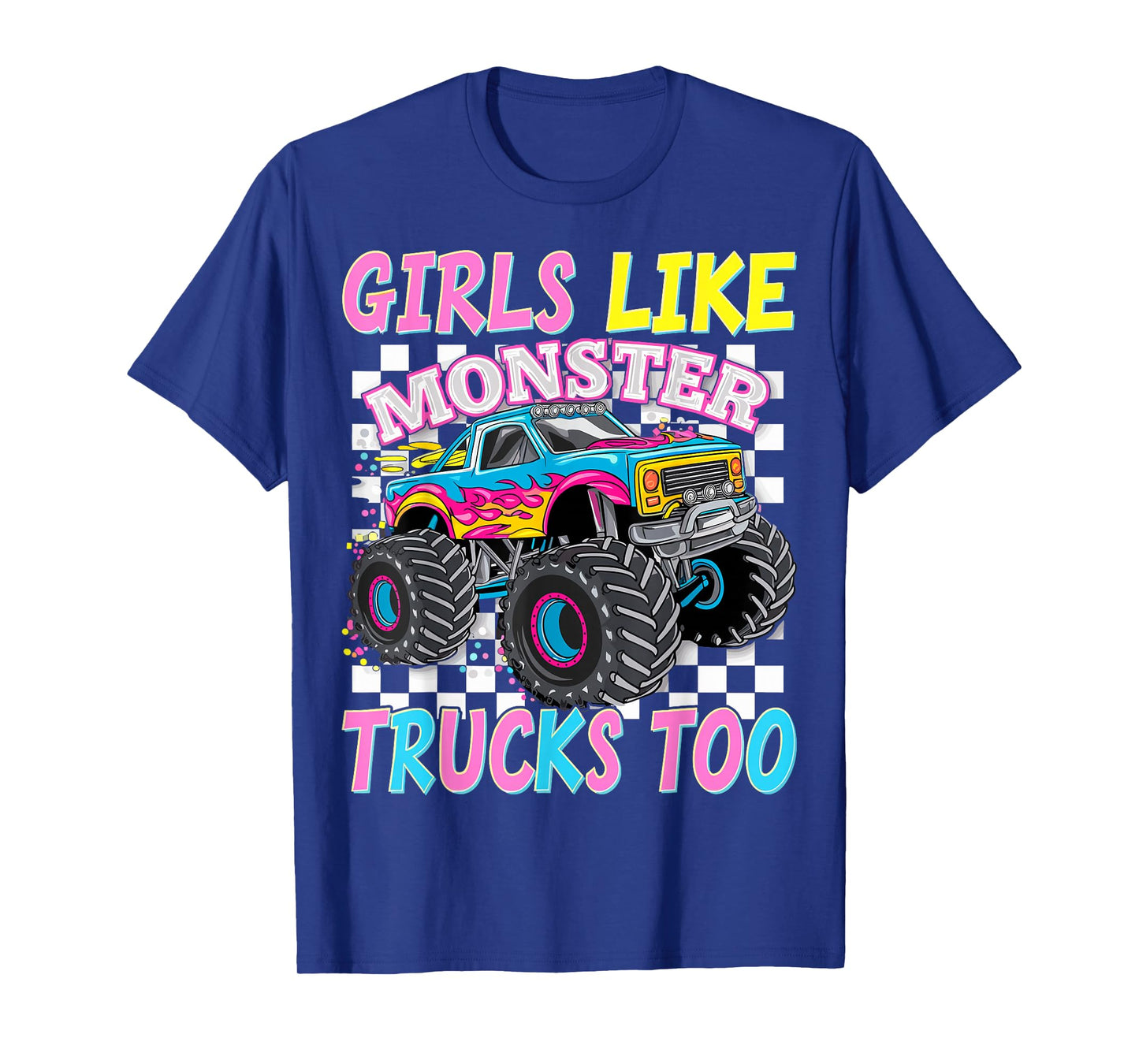 Monster Truck Girls Like Monster Trucks Too Monster Trucks T-Shirt