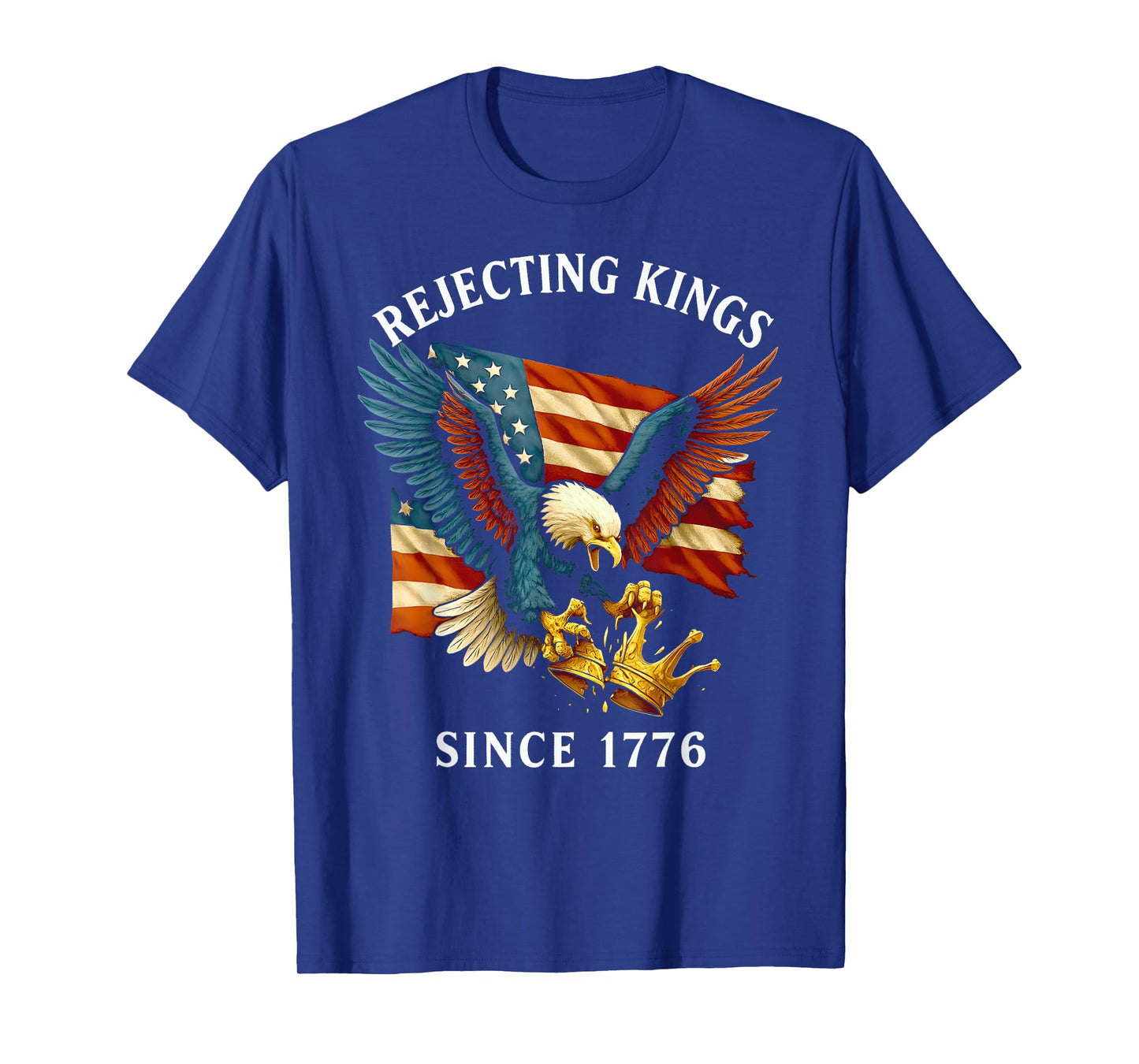 Patriotic Eagle Crown 4th Of July Rejecting Kings Since 1776 T-Shirt