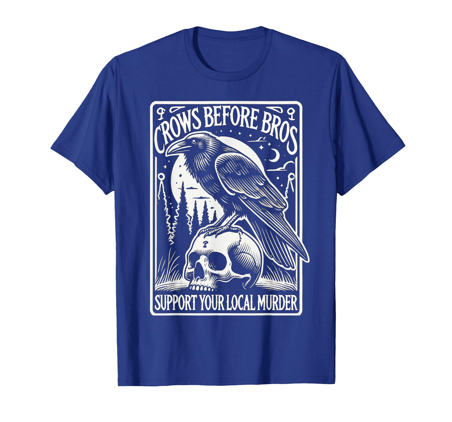 Crows Before Bros Support Your Local Murder Halloween T-Shirt
