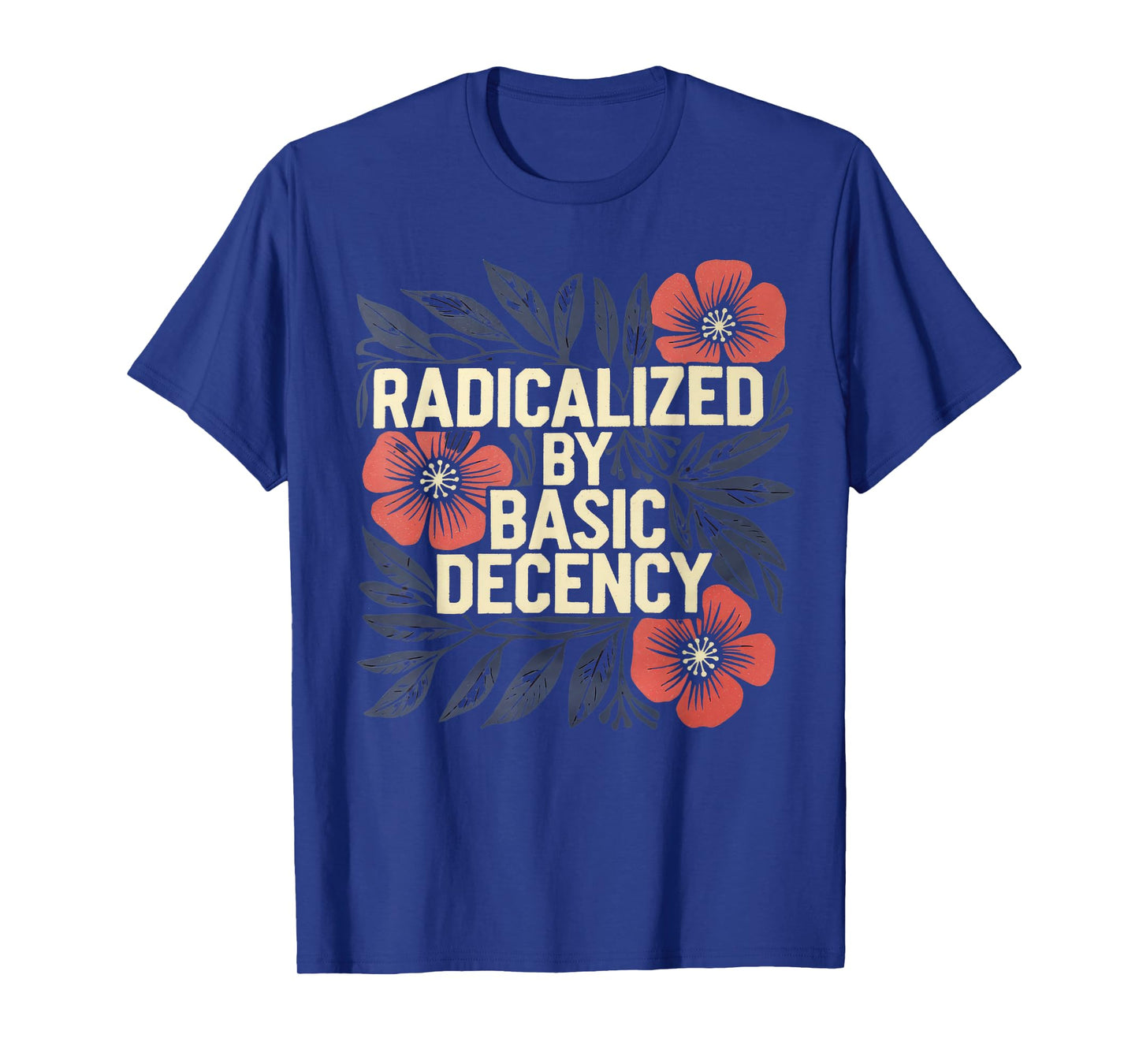 Radicalized By Basic Decency Tshirt Vintage Floral Women T-Shirt