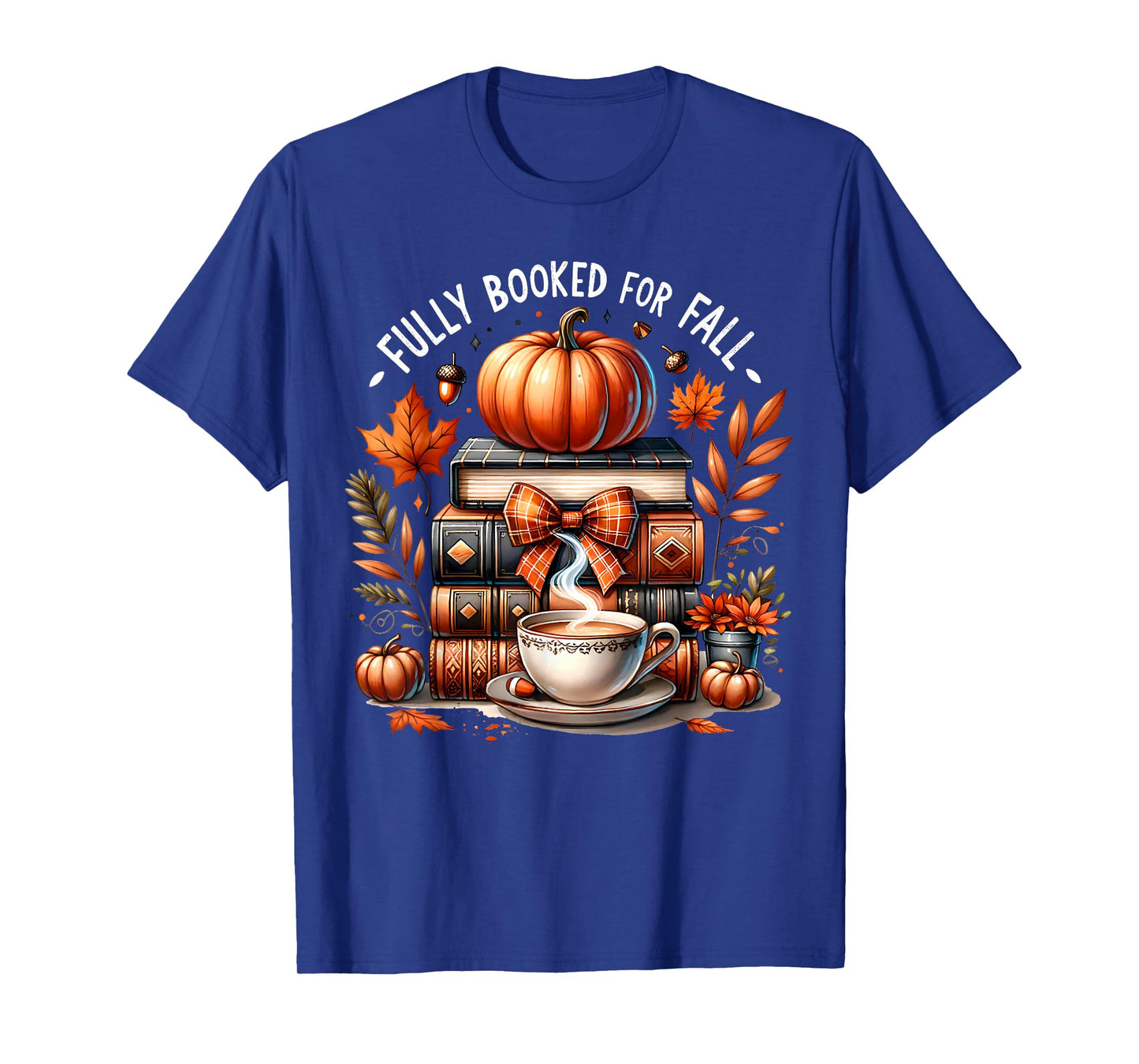 Fully Booked for Fall Books Pumpkin Autumn Thanksgiving T-Shirt