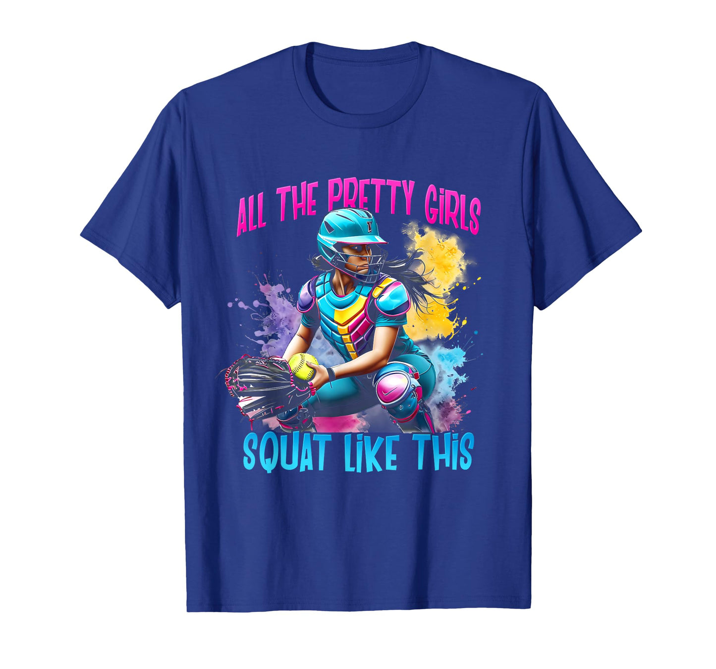 Funny All The Pretty Girls Squat Like-This Softball Catcher T-Shirt