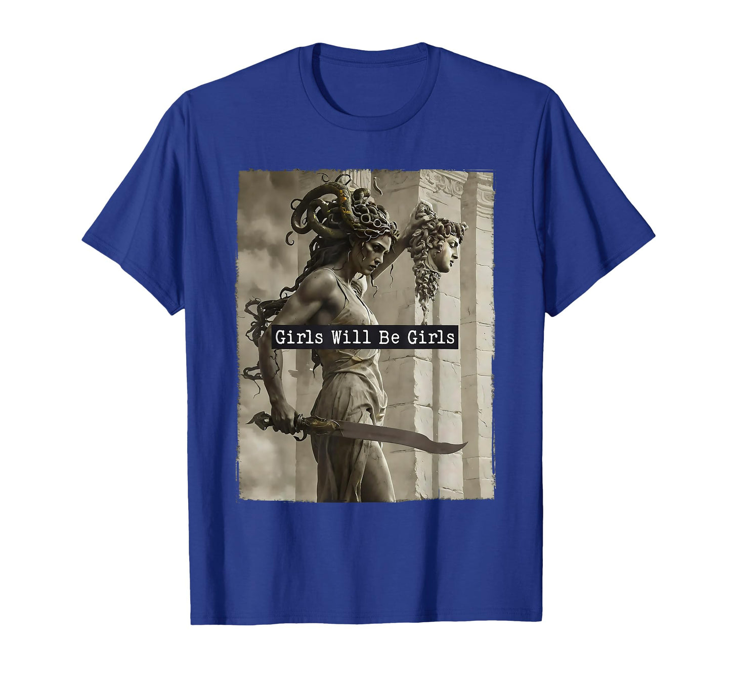 Girl Will Be Girls Shirts Medusa Feminist Women T-Shirt