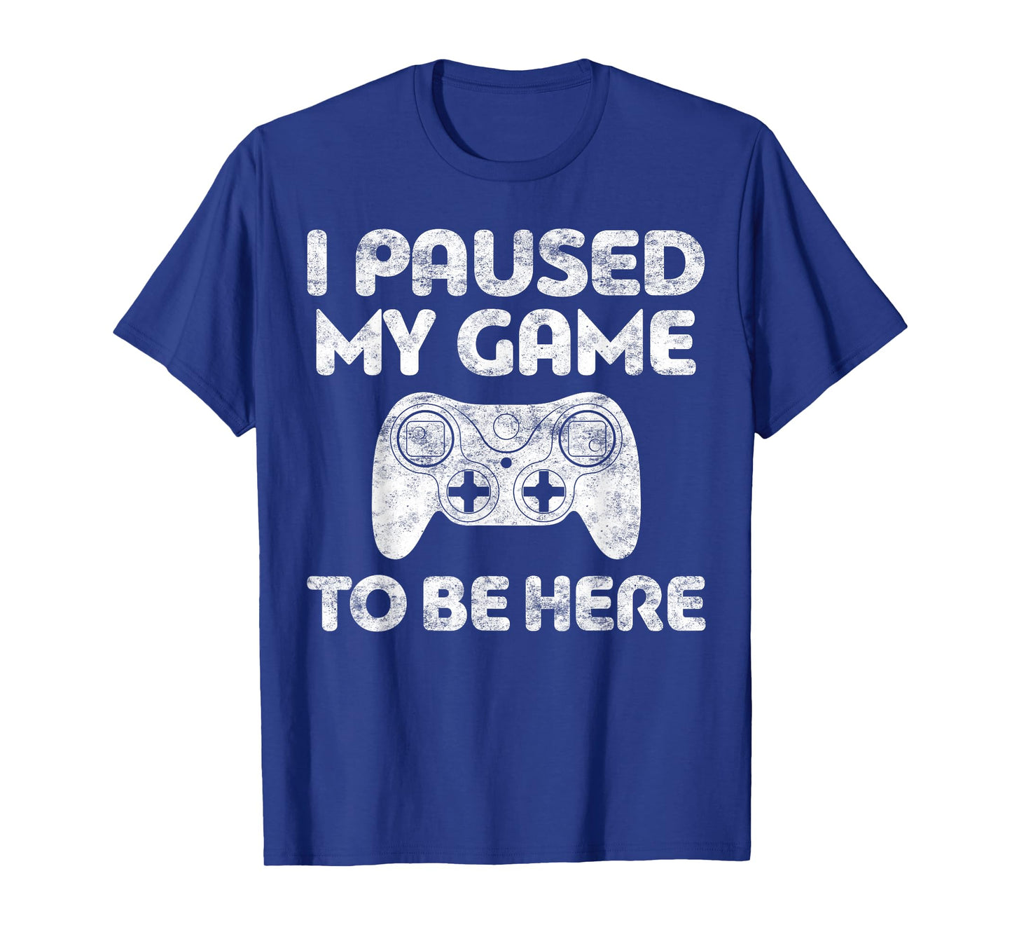 I Paused My Game To Be Here Shirt Video Gamer T-Shirt