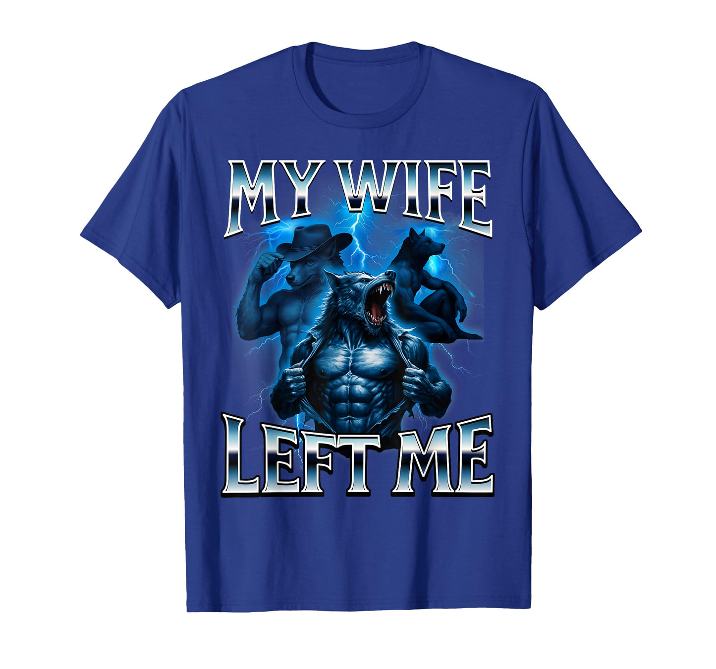 My Wife Left Me Funny Alpha Wolf Meme Dumb Graphic Brain Rot T-Shirt
