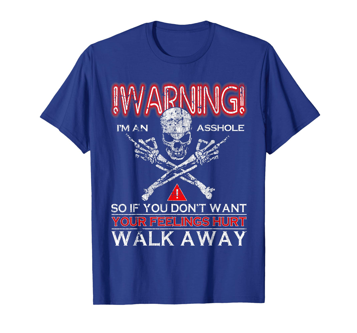 Warning I'm An Asshole If You Don't Want Your Feelings Hurt T-Shirt