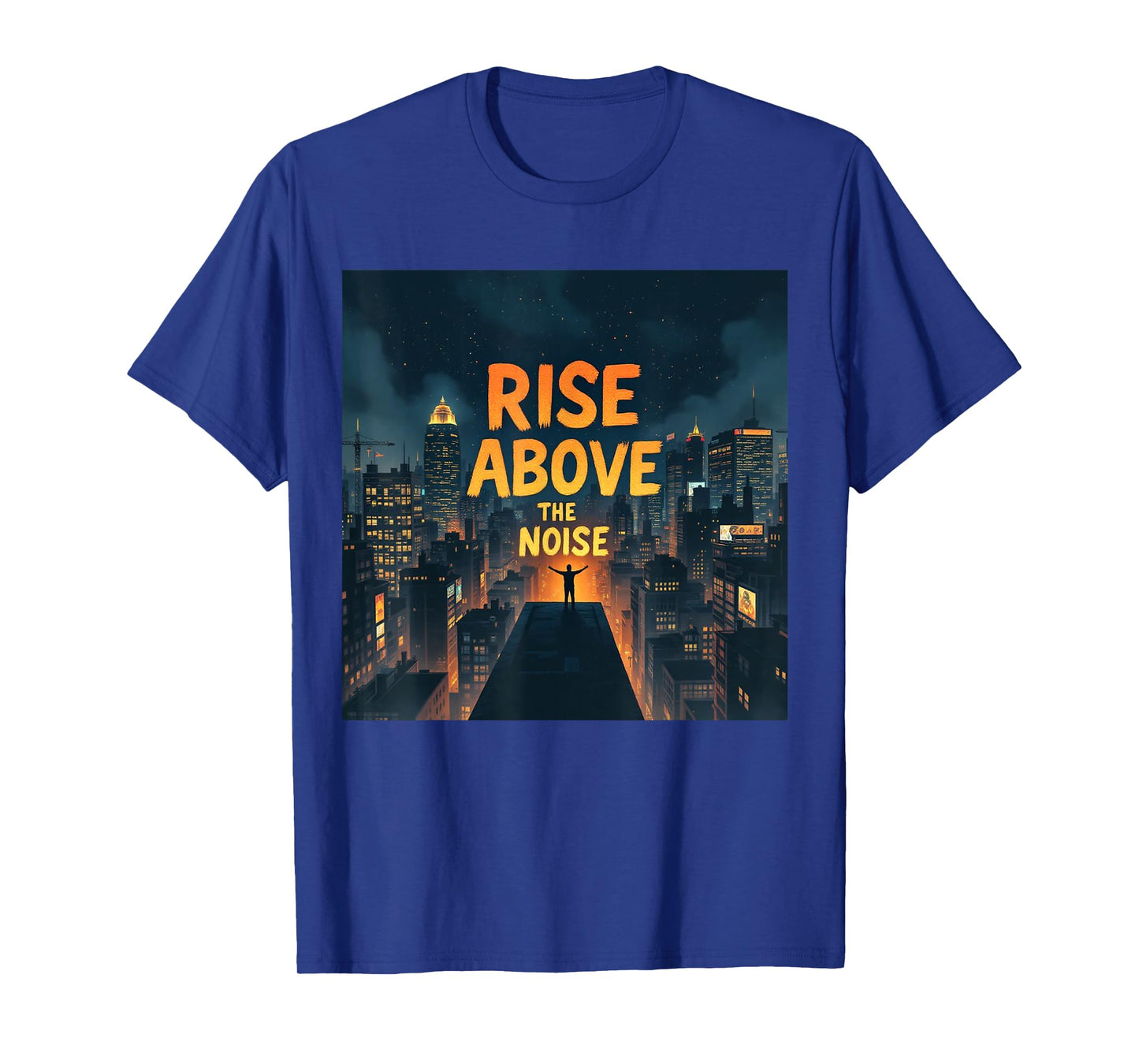 Rise Above The Noise Motivational Quote Tee T-Shirt