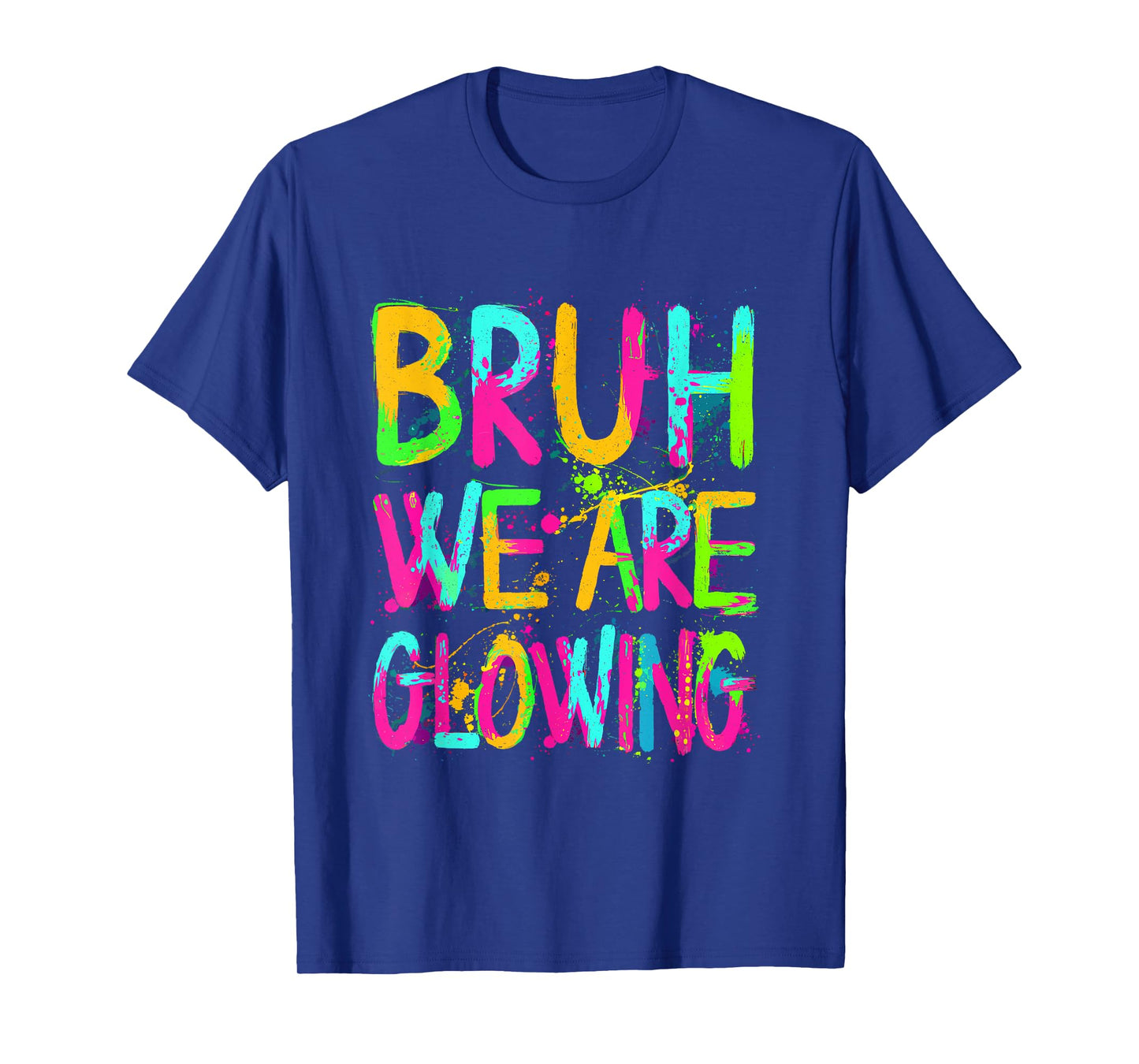 Bruh We Are Glowing In My Glowing Era Group Team Tie Dye T-Shirt