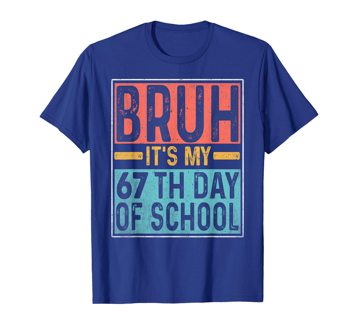 Bruh It's My 67th Day of School Teachers Students Six Seve T-Shirt