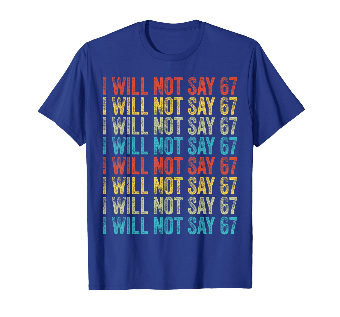 I Will Not Say 67 Funny Six Seven Meme T-Shirt