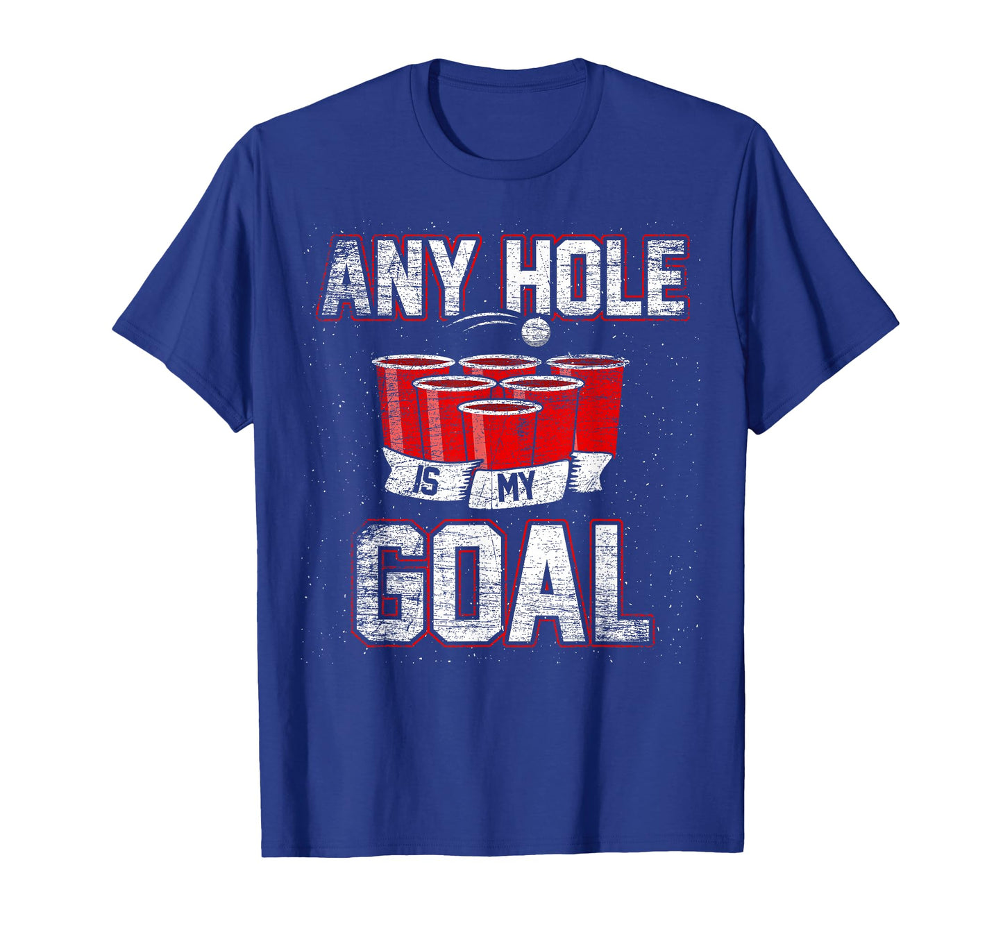 College Beer Drinking Party Frat Shirt Any Hole is My Goal T-Shirt