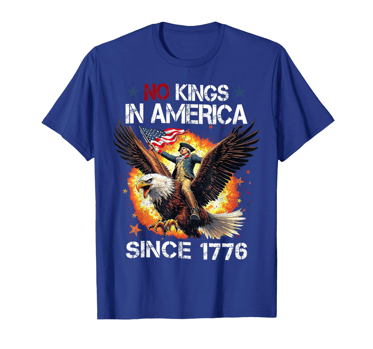 No Kings In America Since 1776 Funny 4th of July T-Shirt