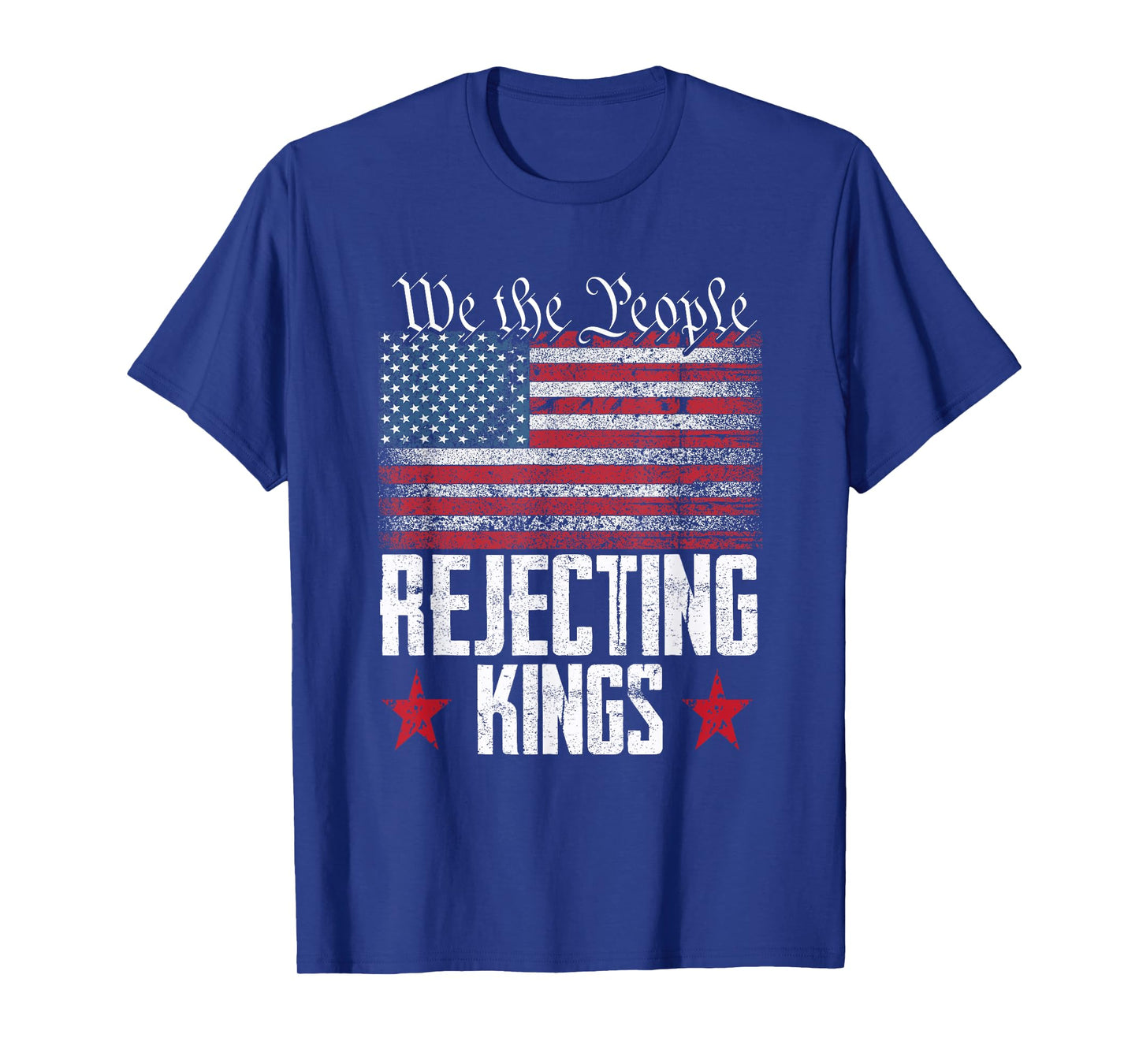 We the People Rejecting Kings American Flag 4th of July T-Shirt