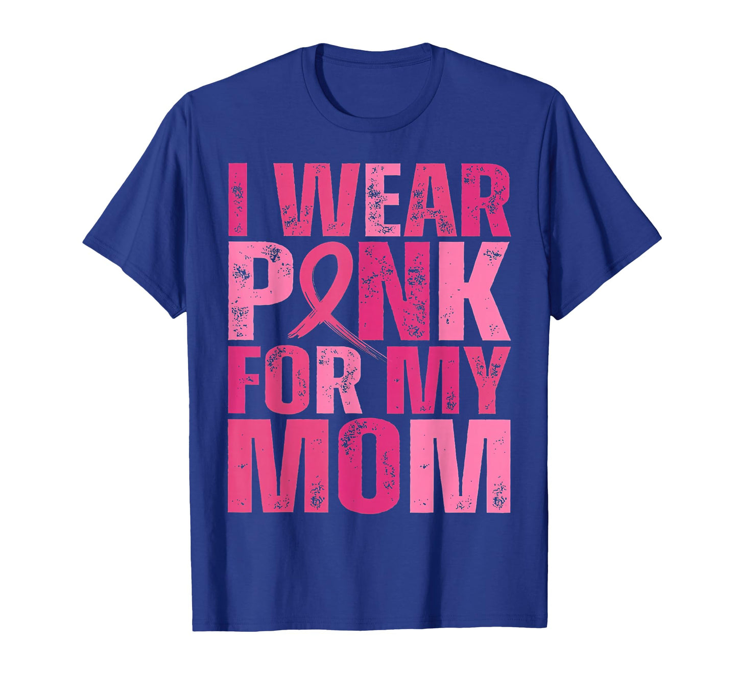 I Wear Pink for My Mom Pink Ribbon Breast Cancer Awareness T-Shirt
