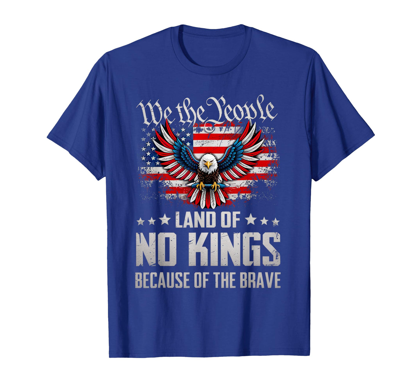 We The People Land of No Kings Because of The Brave Us Flag T-Shirt