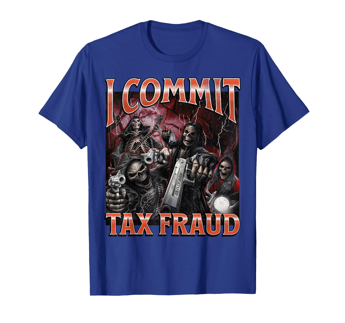 I Commit Tax Fraud Funny Hard Skeleton Meme Bootleg Graphic T-Shirt