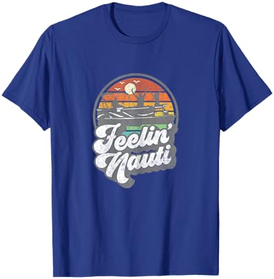 Funny Pontoon Boat Feelin Nauti Pontooning Retro Boating T-Shirt - T-Shirt | Royal