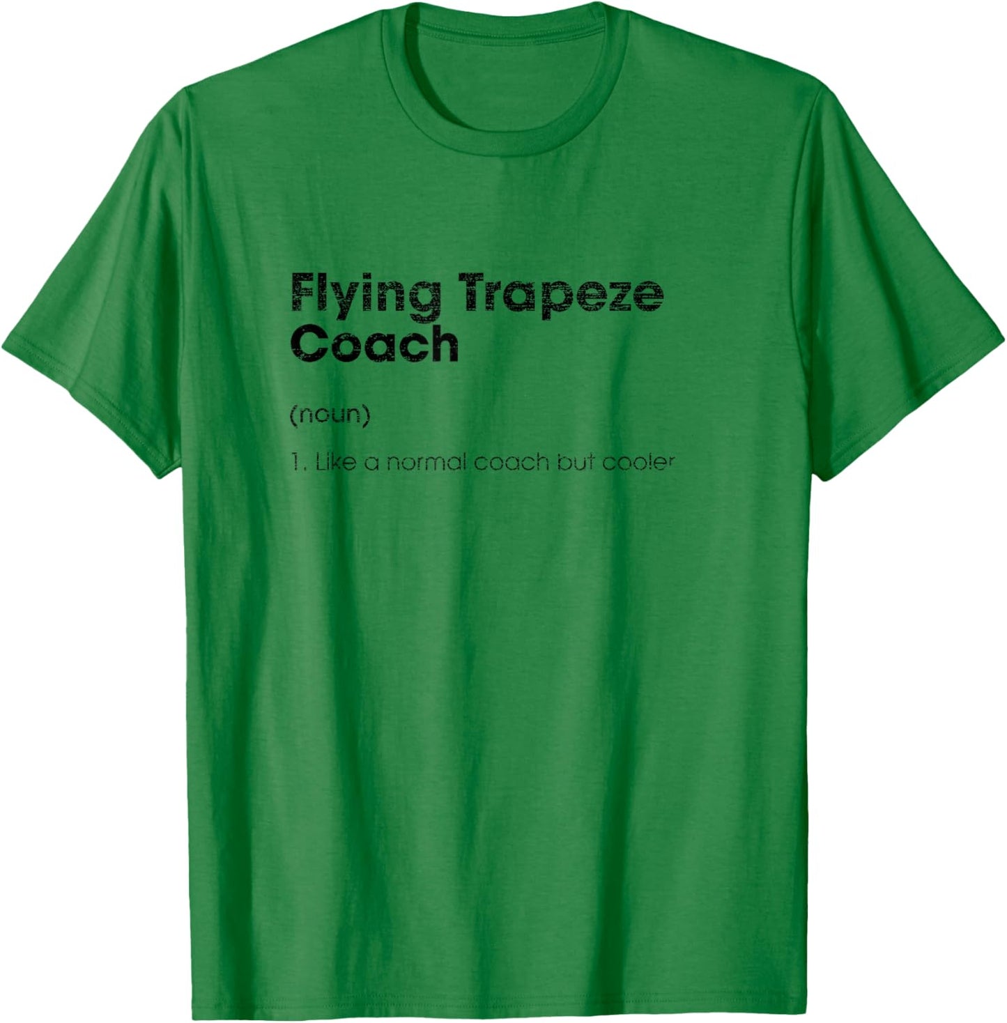 Flying Trapeze Coach Definition Funny Acrobatics Humor T-Shirt - T-Shirt | Irish Green