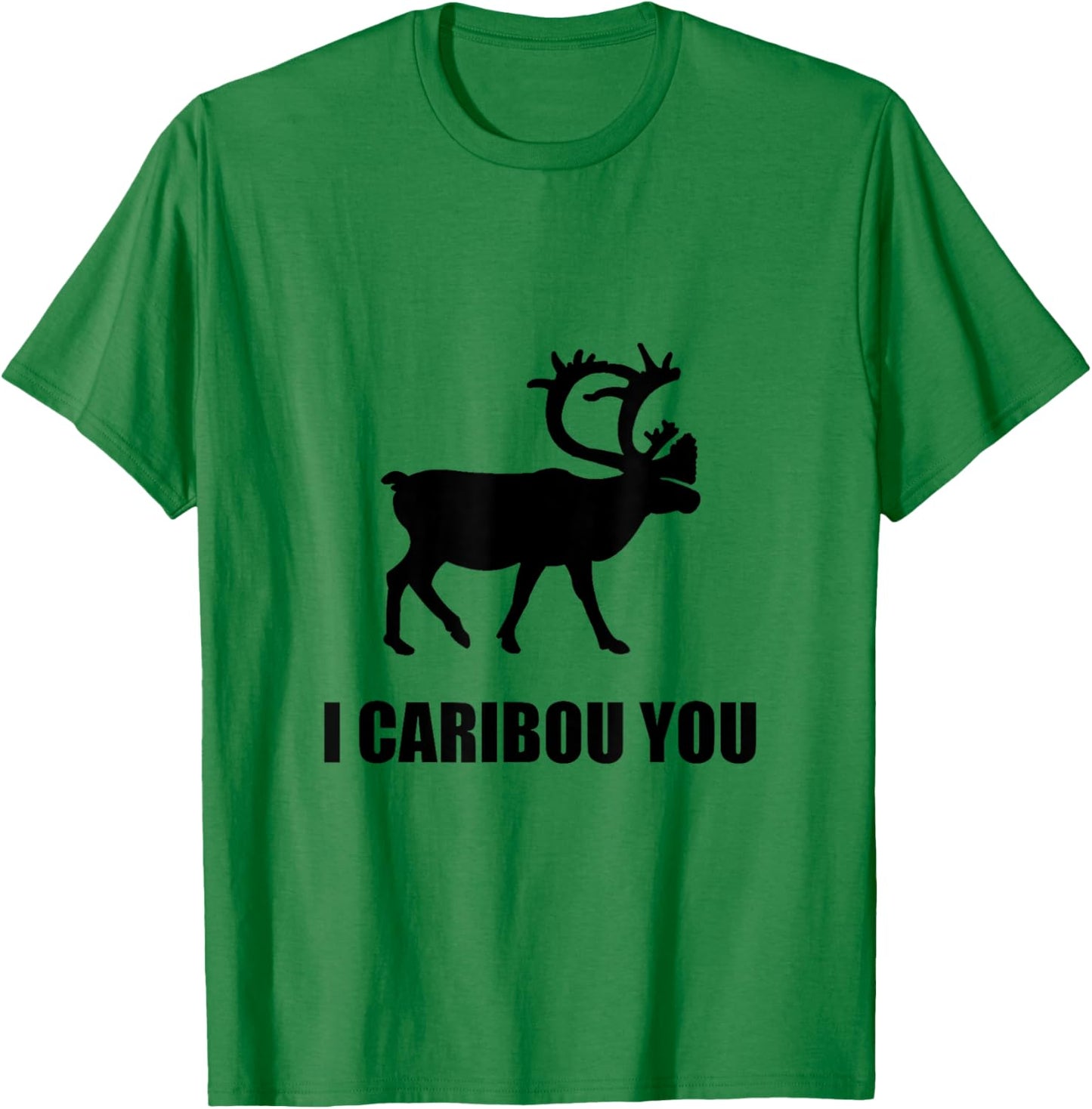 I Caribou You Funny T-Shirt - T-Shirt | Irish Green