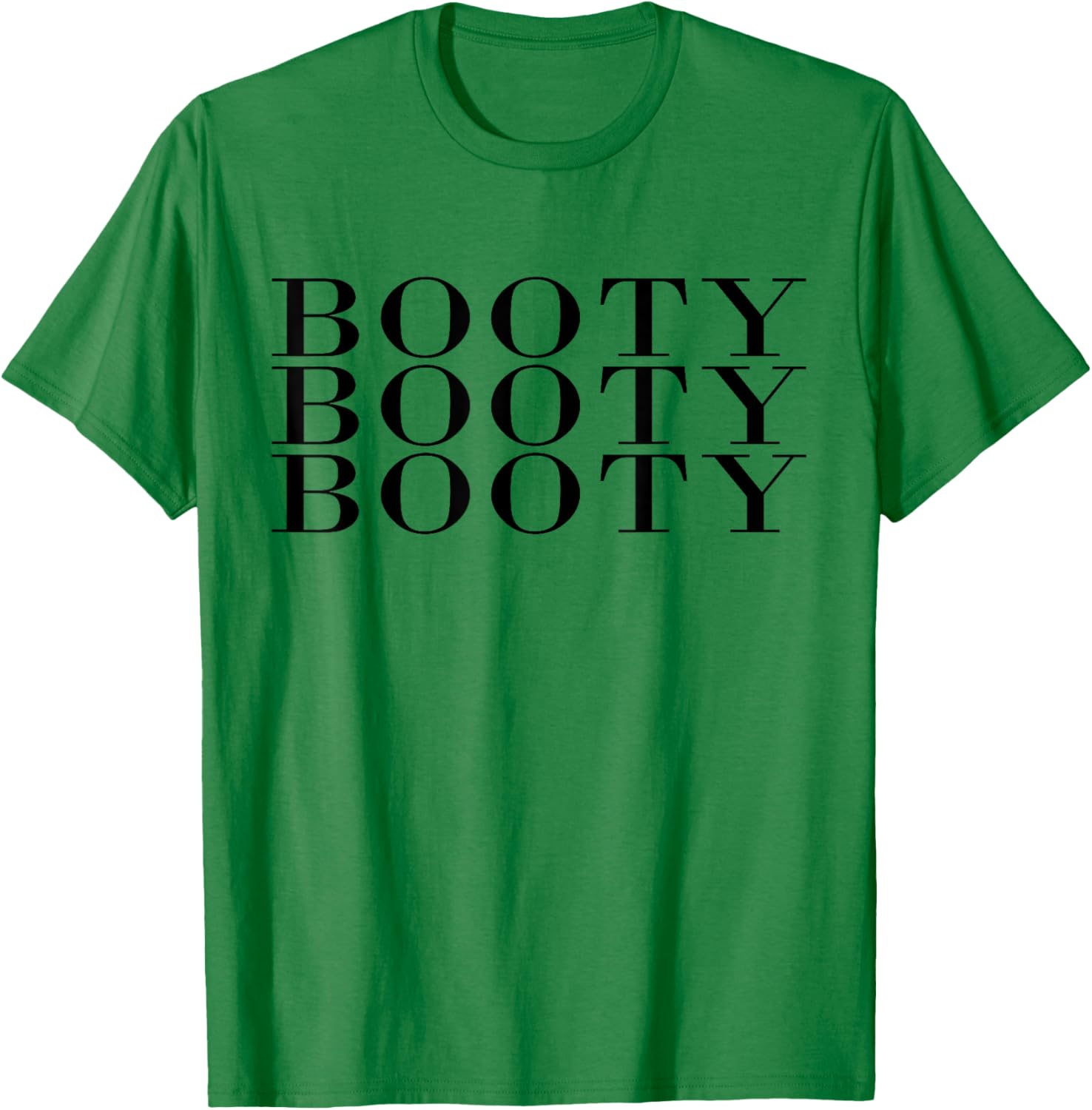 Booty Booty Booty Funny Adult Novelty Gym Fitness Workout T-Shirt - T-Shirt | Irish Green