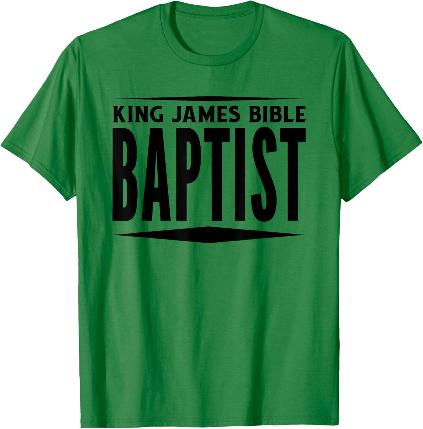 King James Bible Baptist Christian Church KJV T-Shirt - T-Shirt | Irish Green