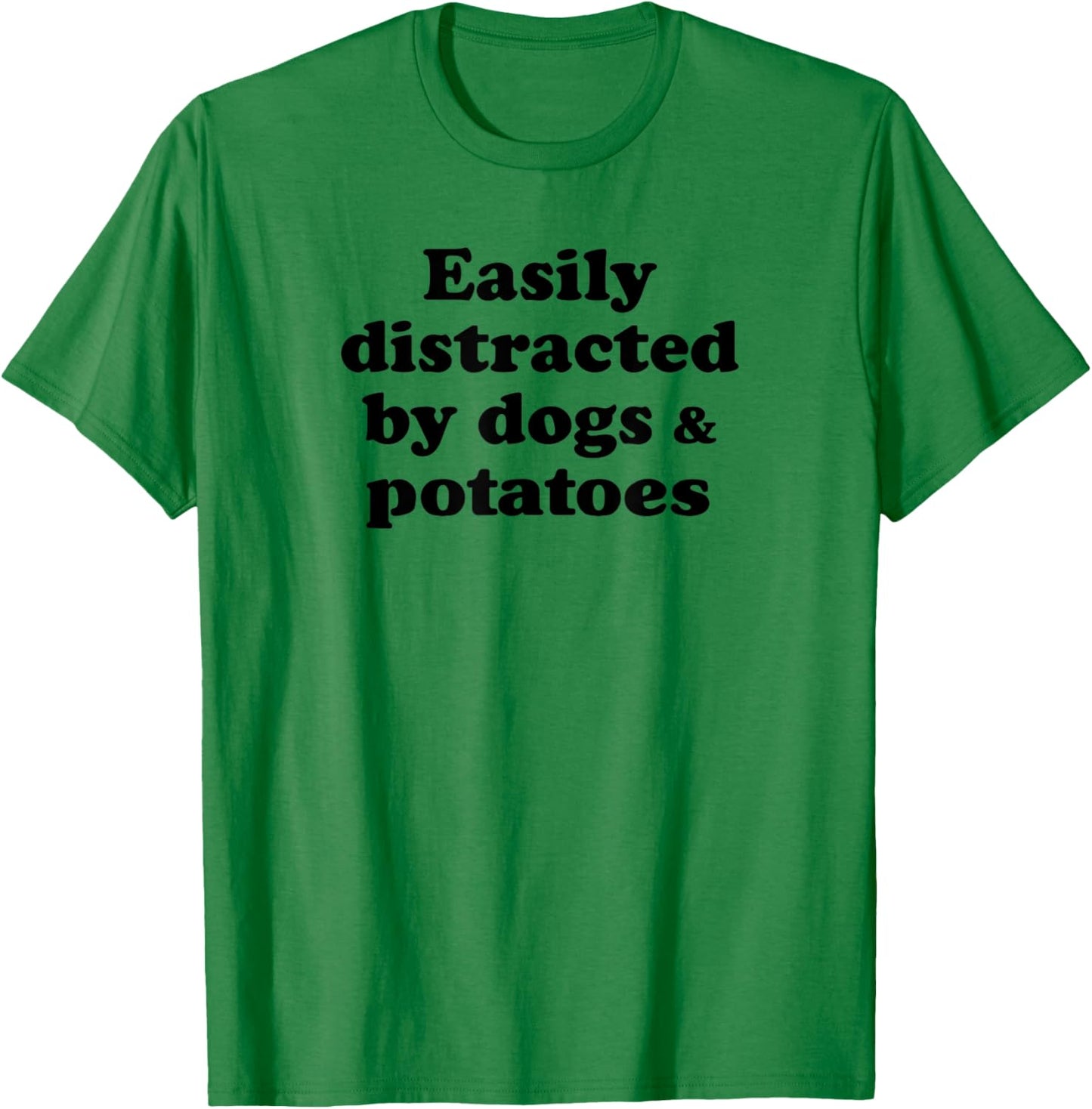 Easily Distracted By Dogs And Potatoes T-Shirt - T-Shirt | Irish Green